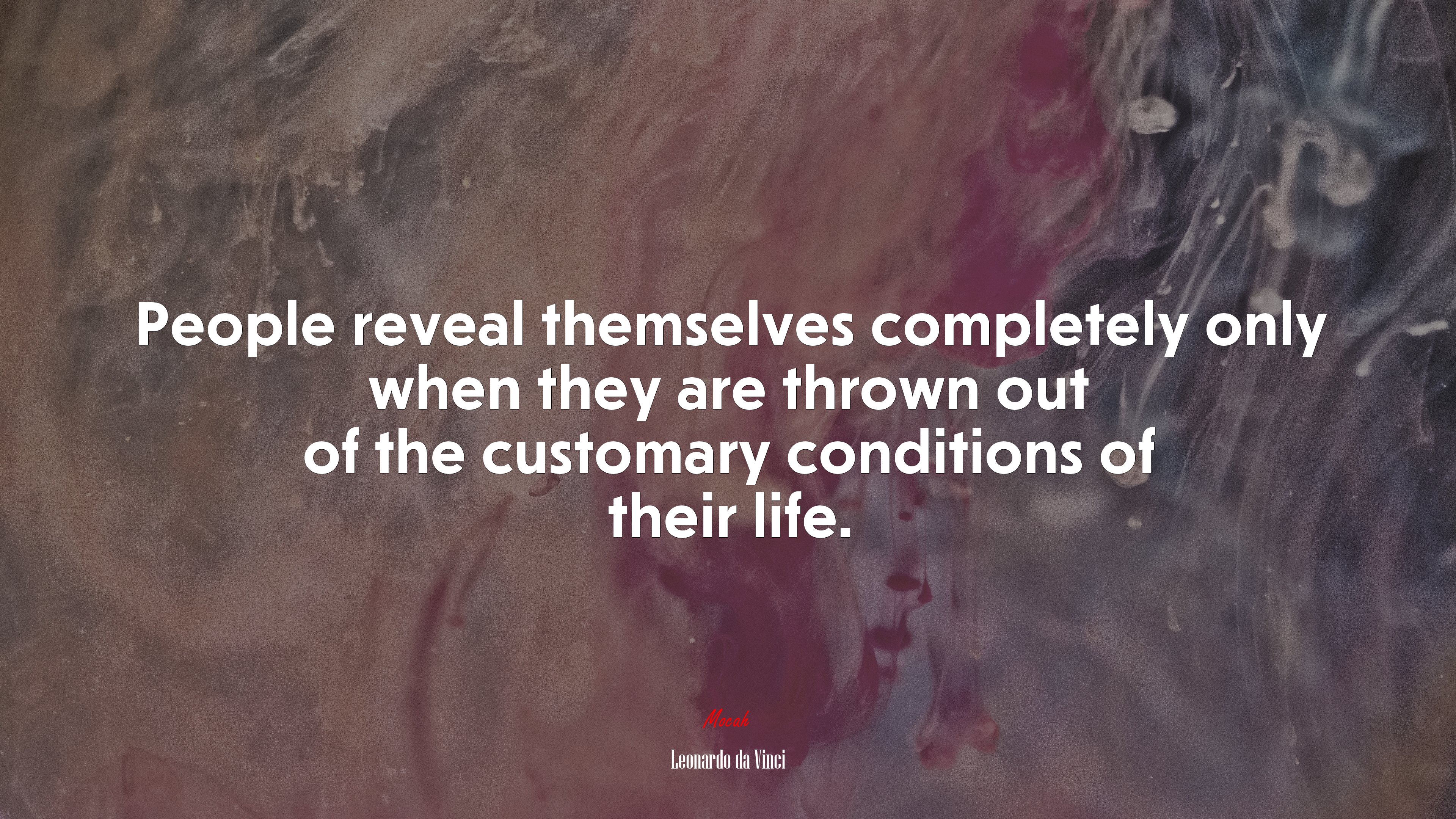 People reveal themselves completely only when they are thrown out of the customary conditions of their life. | Leonardo da Vinci quote HD Wallpaper