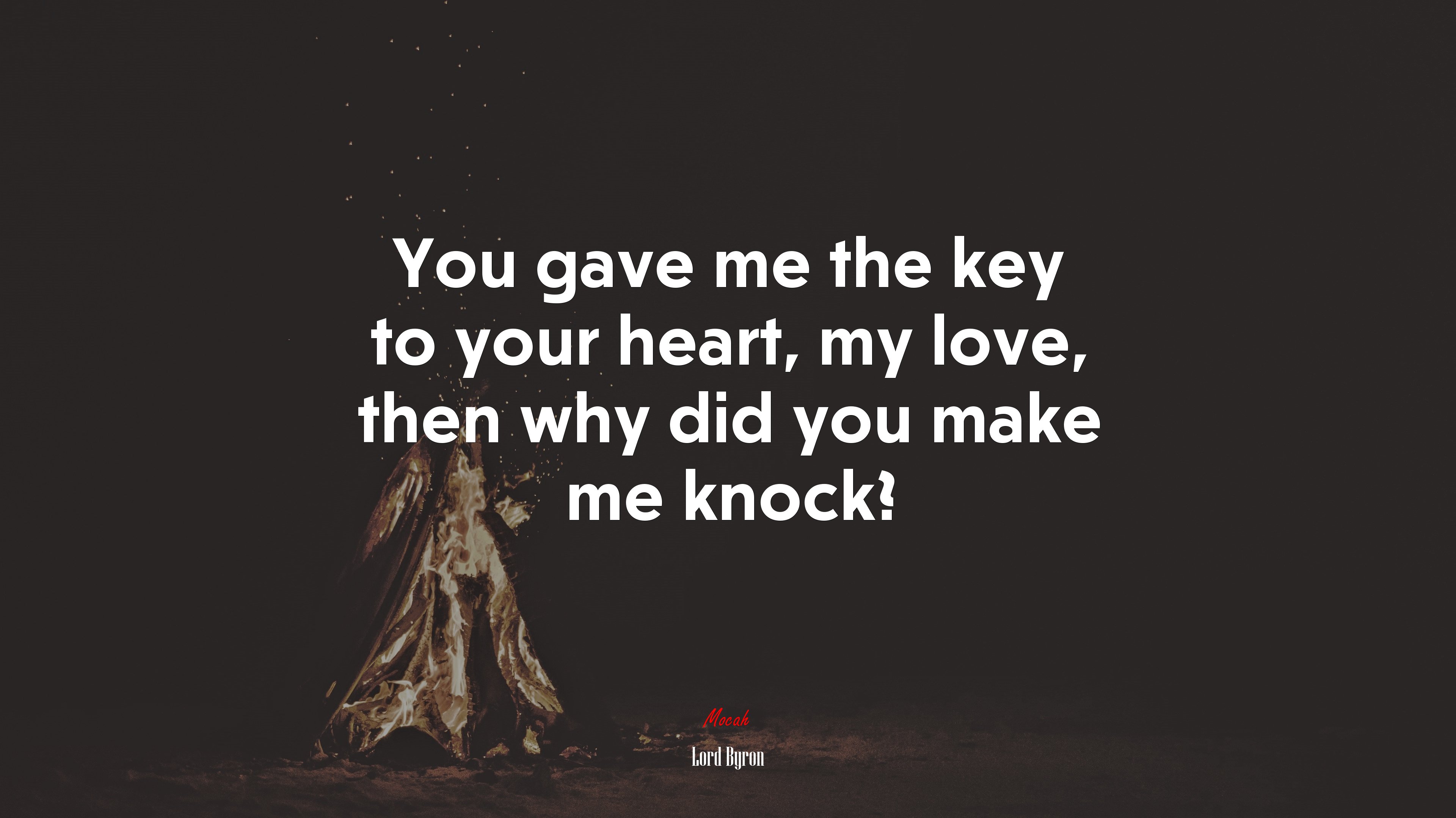 You gave me the key to your heart, my love, then why did you make me knock? | Lord Byron quote HD Wallpaper