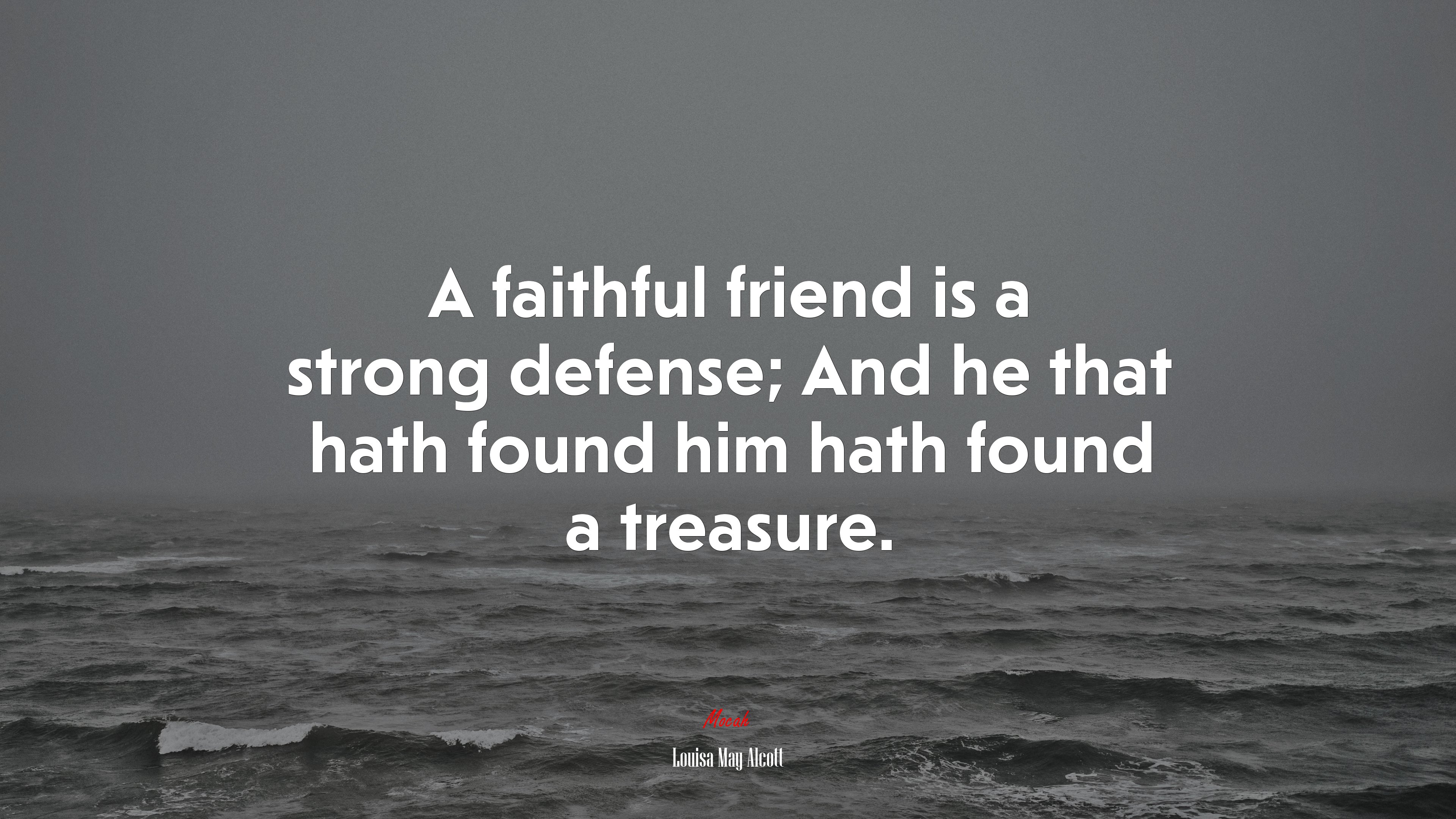 A faithful friend is a strong defense; And he that hath found him hath found a treasure. | Louisa May Alcott quote HD Wallpaper