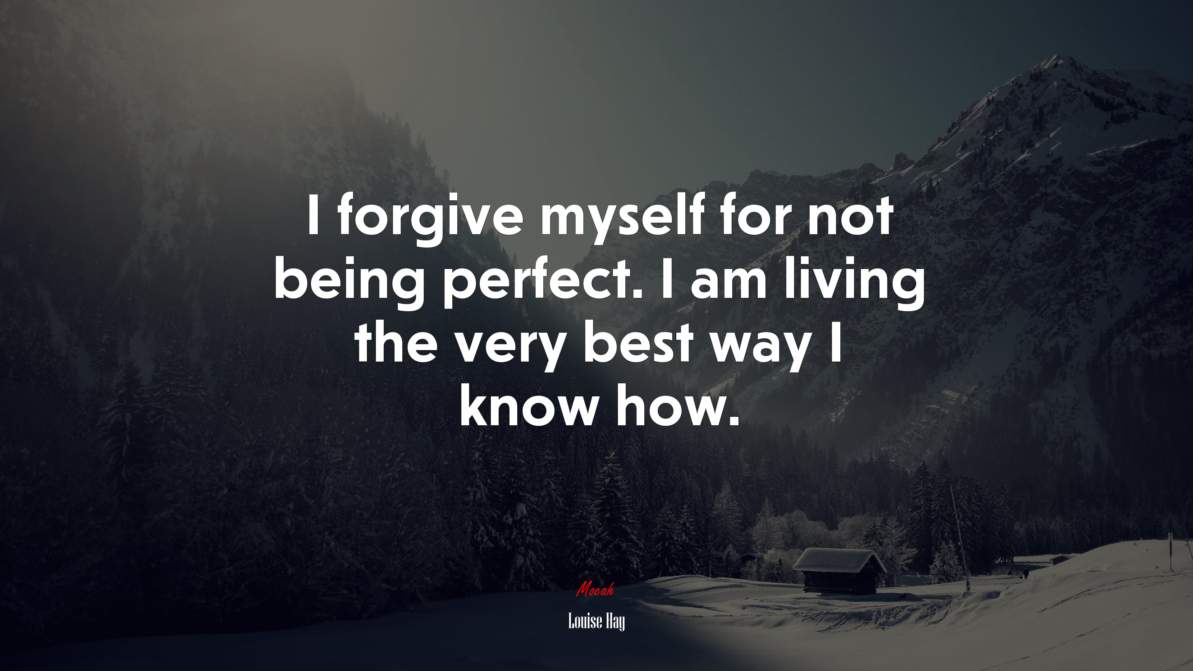 I forgive myself for not being perfect. I am living the very best way I know how. | Louise Hay quote HD Wallpaper