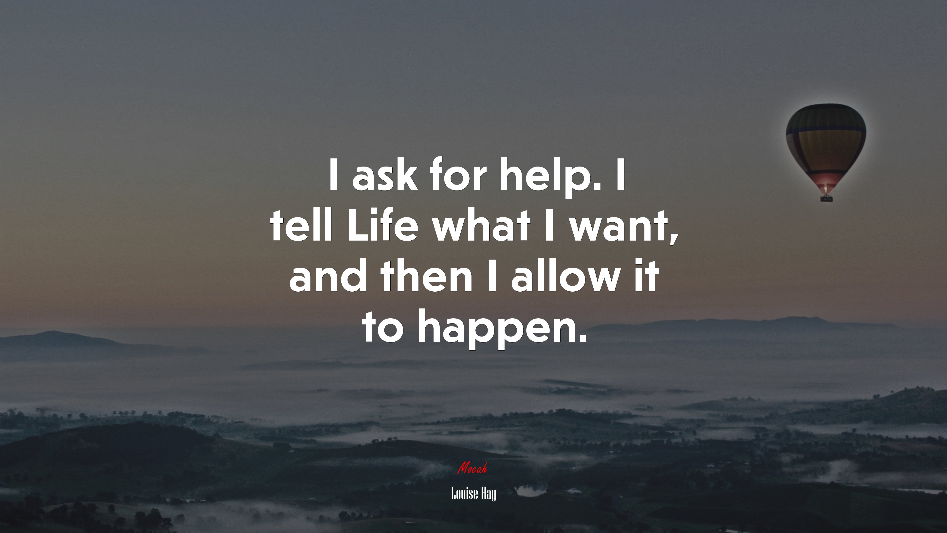 I ask for help. I tell Life what I want, and then I allow it to happen. | Louise Hay quote HD Wallpaper