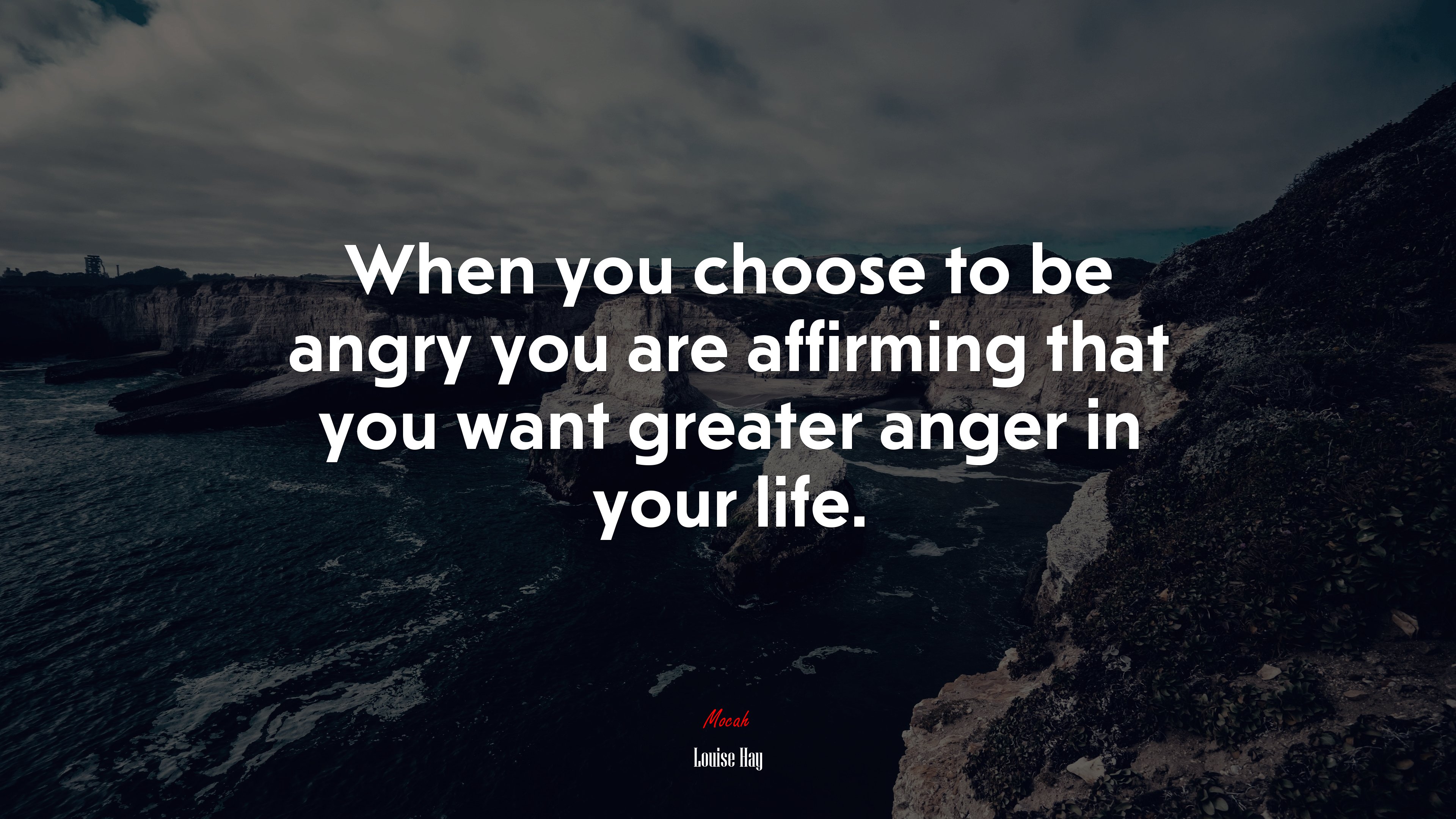 When you choose to be angry you are affirming that you want greater anger in your life. | Louise Hay quote HD Wallpaper