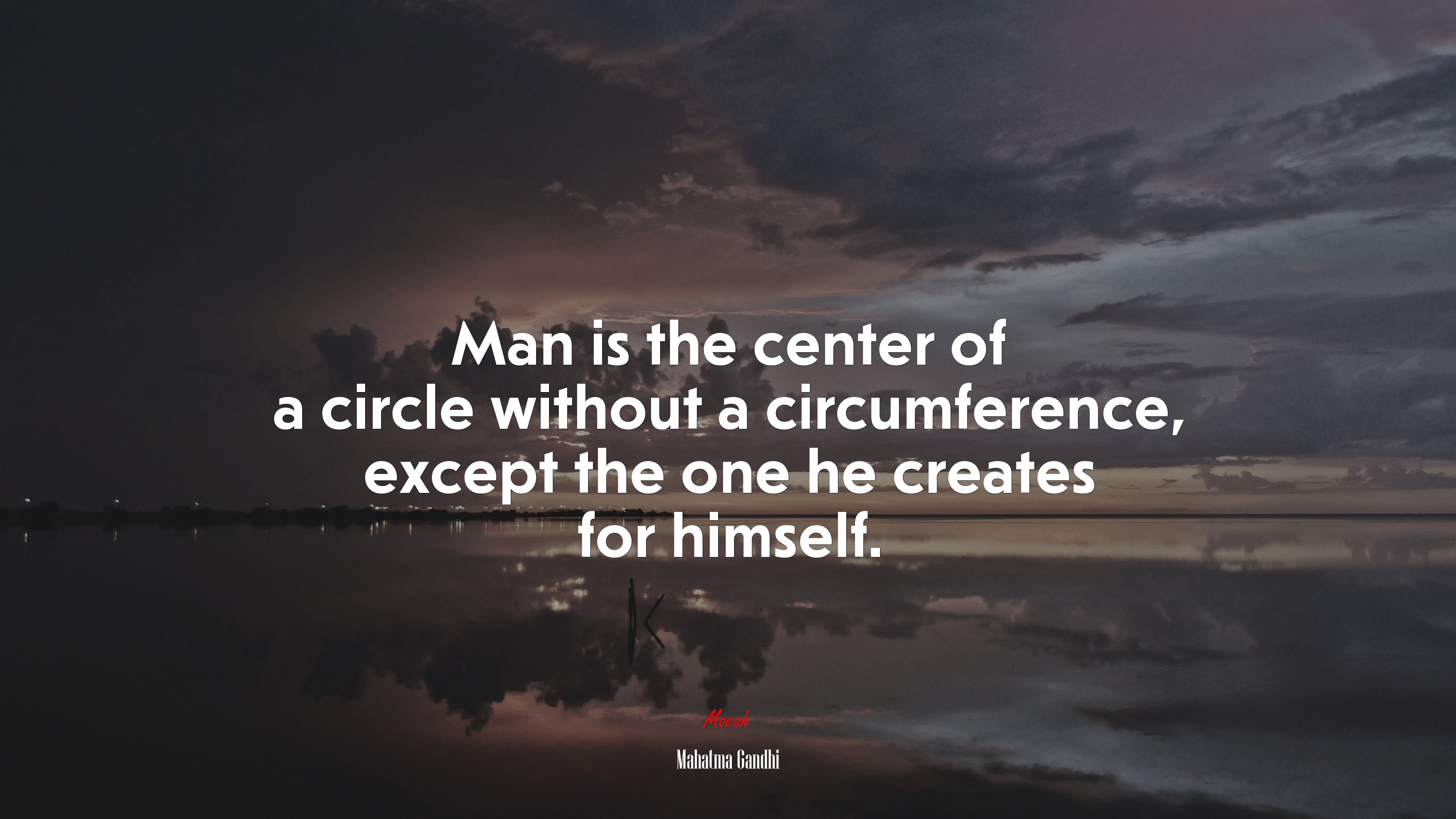 Man is the center of a circle without a circumference, except the one he creates for himself. | Mahatma Gandhi quote HD Wallpaper