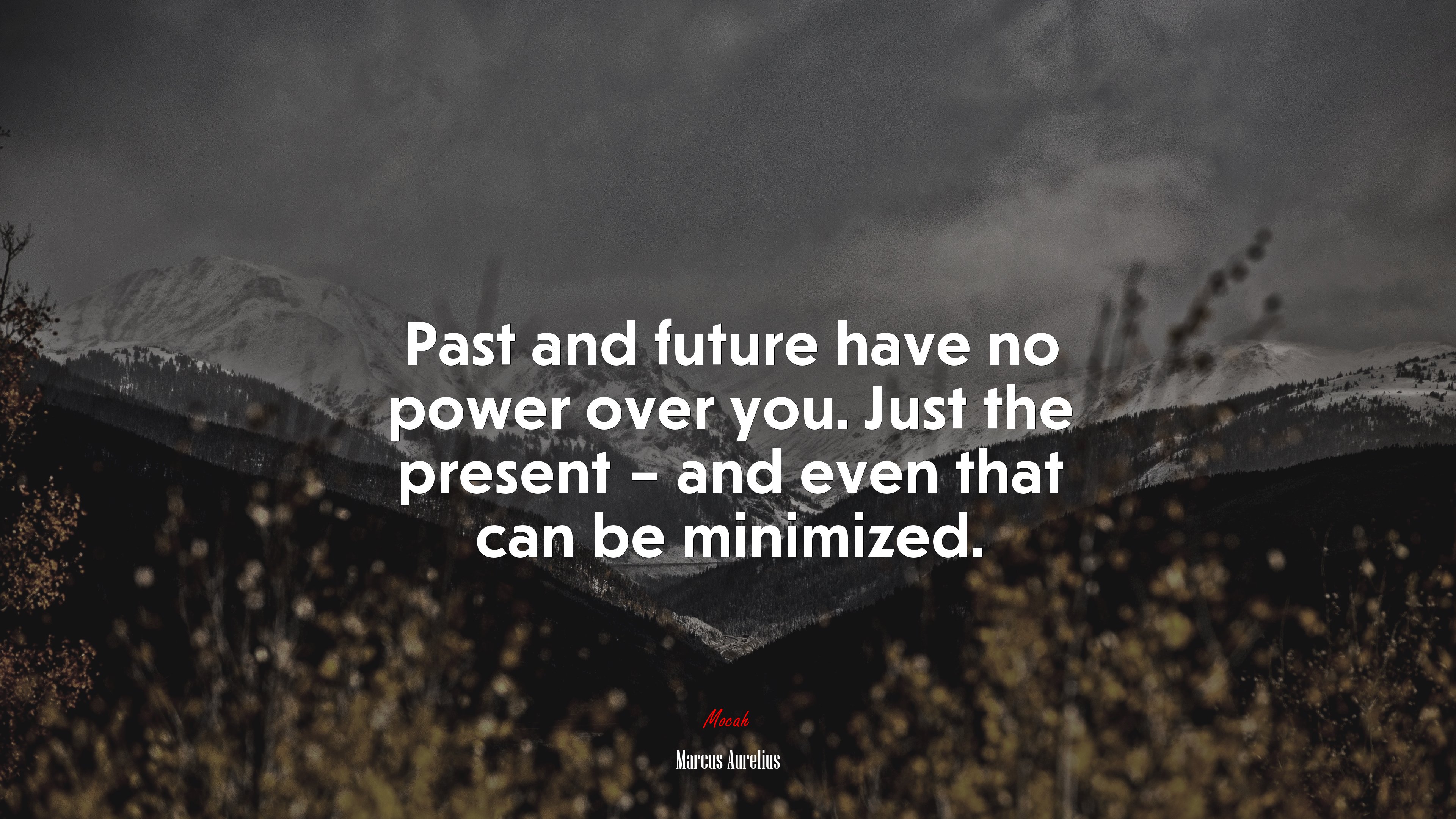 Past and future have no power over you. Just the present – and even that can be minimized. | Marcus Aurelius quote HD Wallpaper