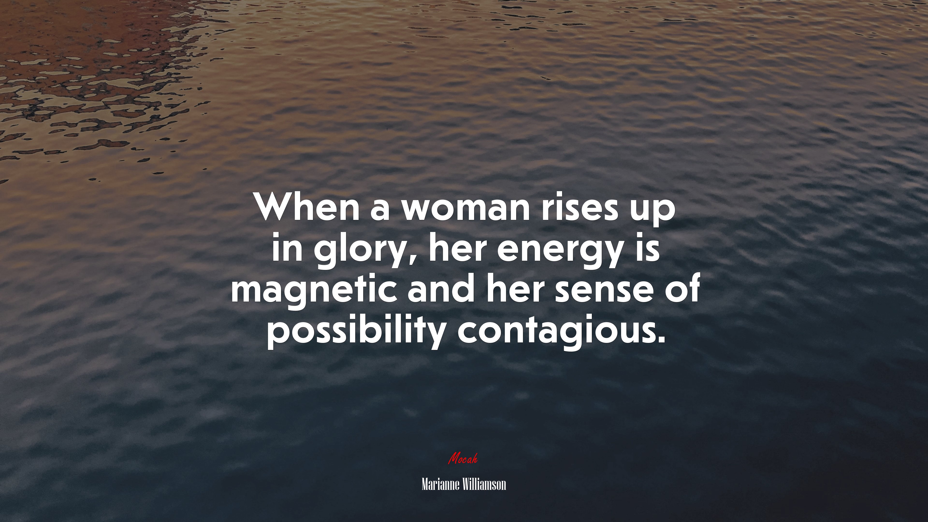 When a woman rises up in glory, her energy is magnetic and her sense of possibility contagious. | Marianne Williamson quote HD Wallpaper