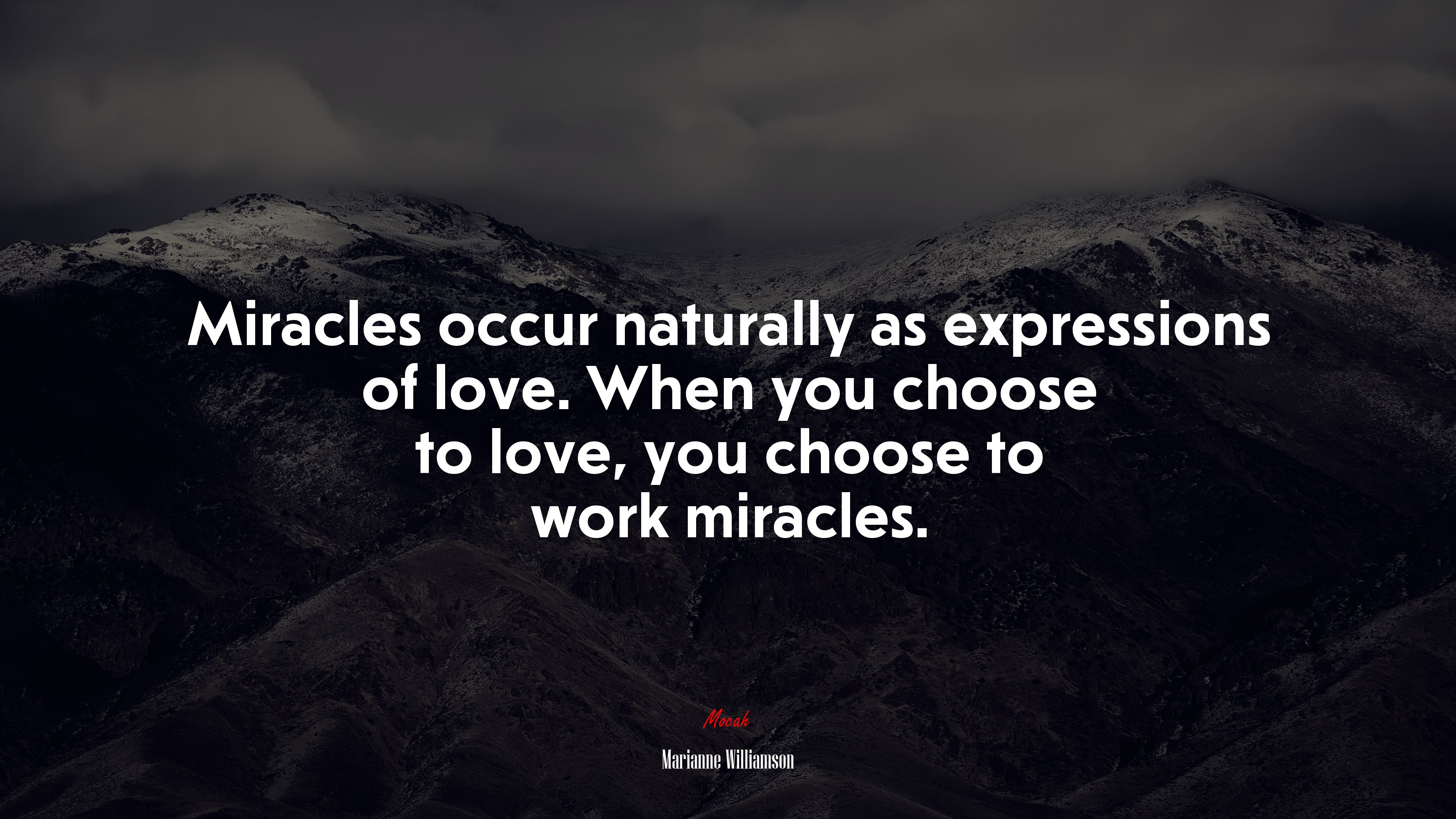 Miracles occur naturally as expressions of love. When you choose to love, you choose to work miracles. | Marianne Williamson quote HD Wallpaper