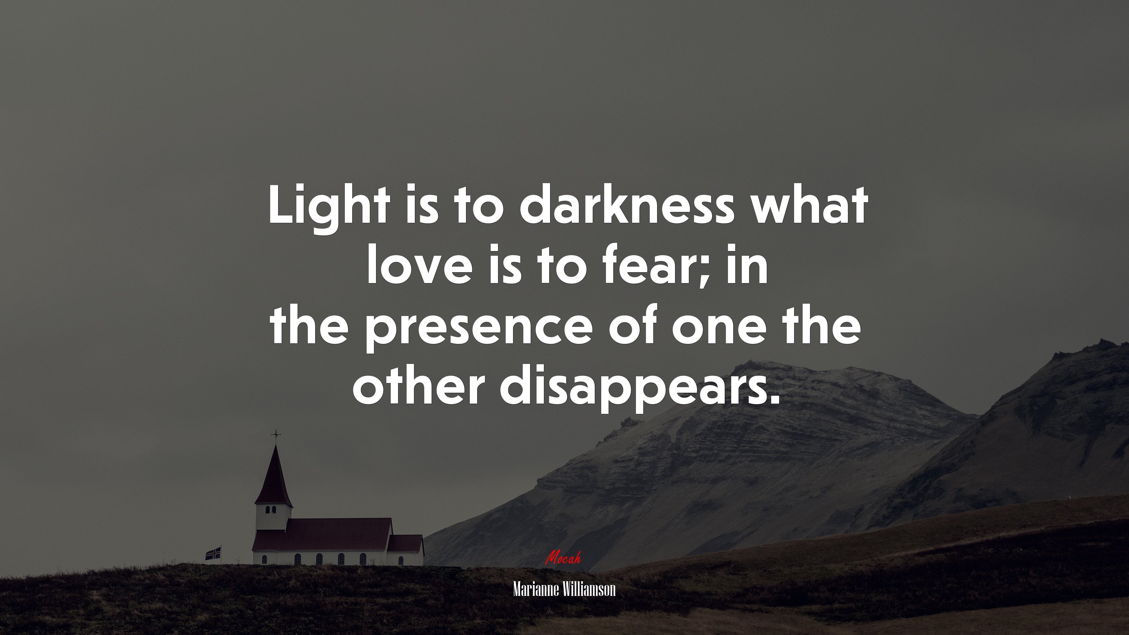Light is to darkness what love is to fear; in the presence of one the other disappears. | Marianne Williamson quote HD Wallpaper