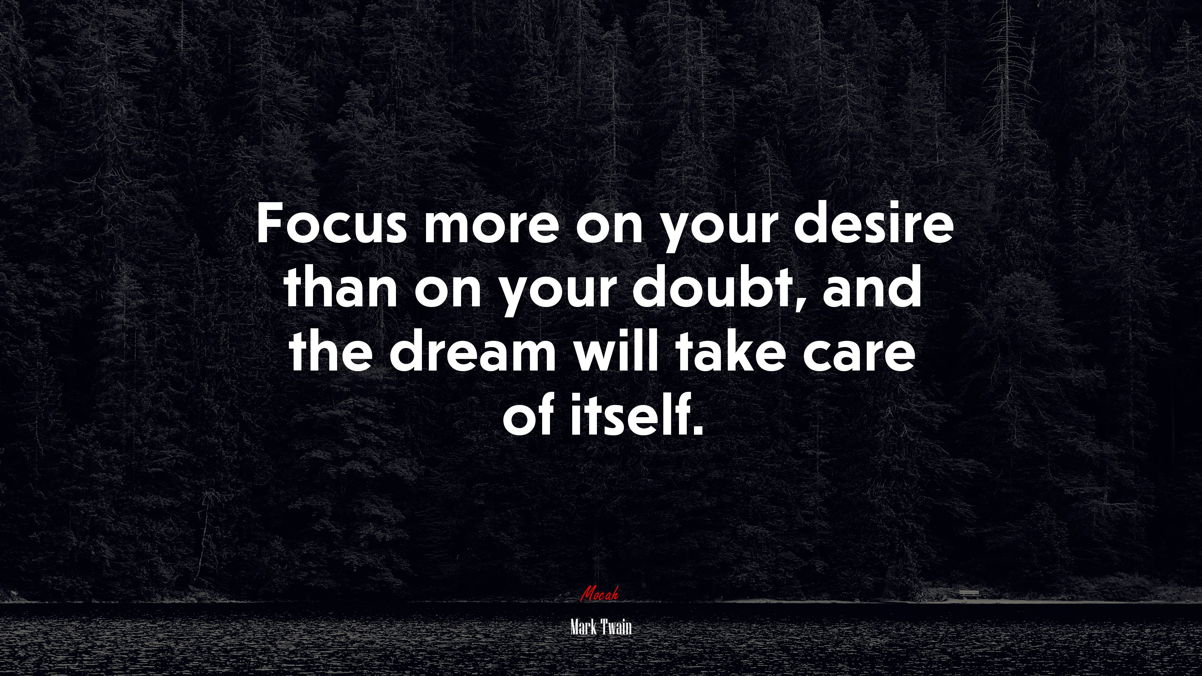 Focus more on your desire than on your doubt, and the dream will take care of itself. | Mark Twain quote HD Wallpaper