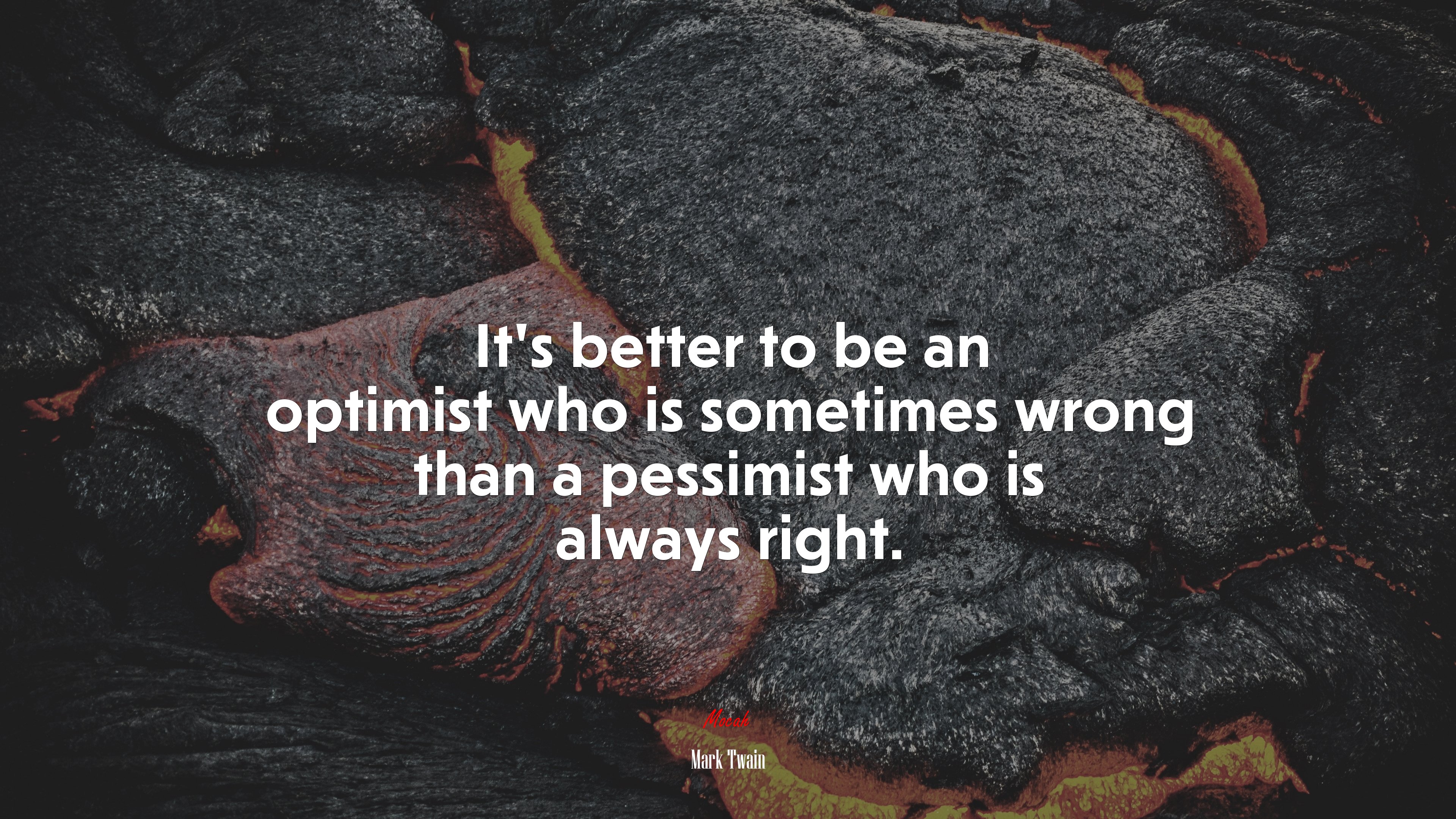 It’s better to be an optimist who is sometimes wrong than a pessimist who is always right. | Mark Twain quote HD Wallpaper