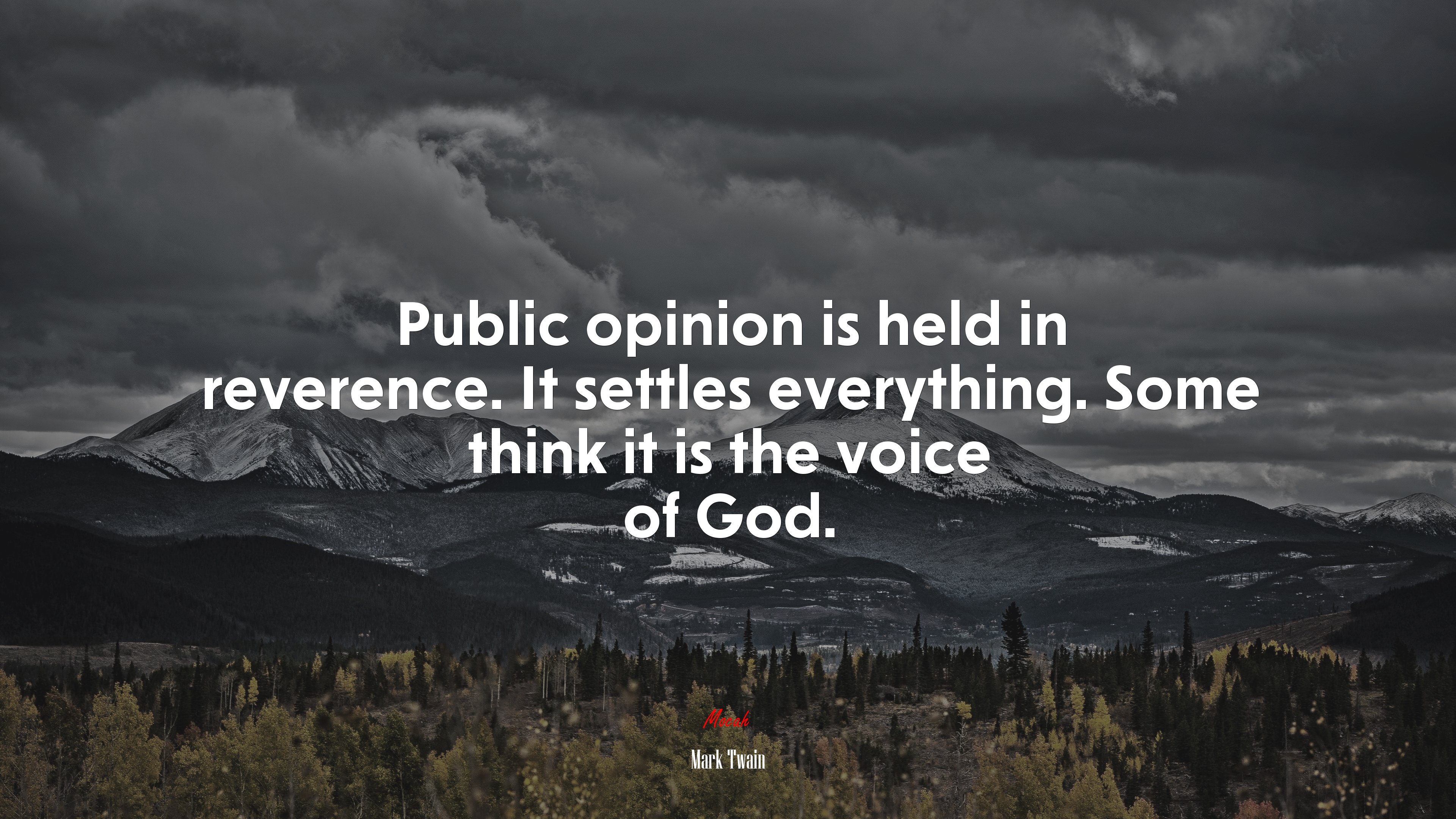 Public opinion is held in reverence. It settles everything. Some think it is the voice of God. | Mark Twain quote HD Wallpaper
