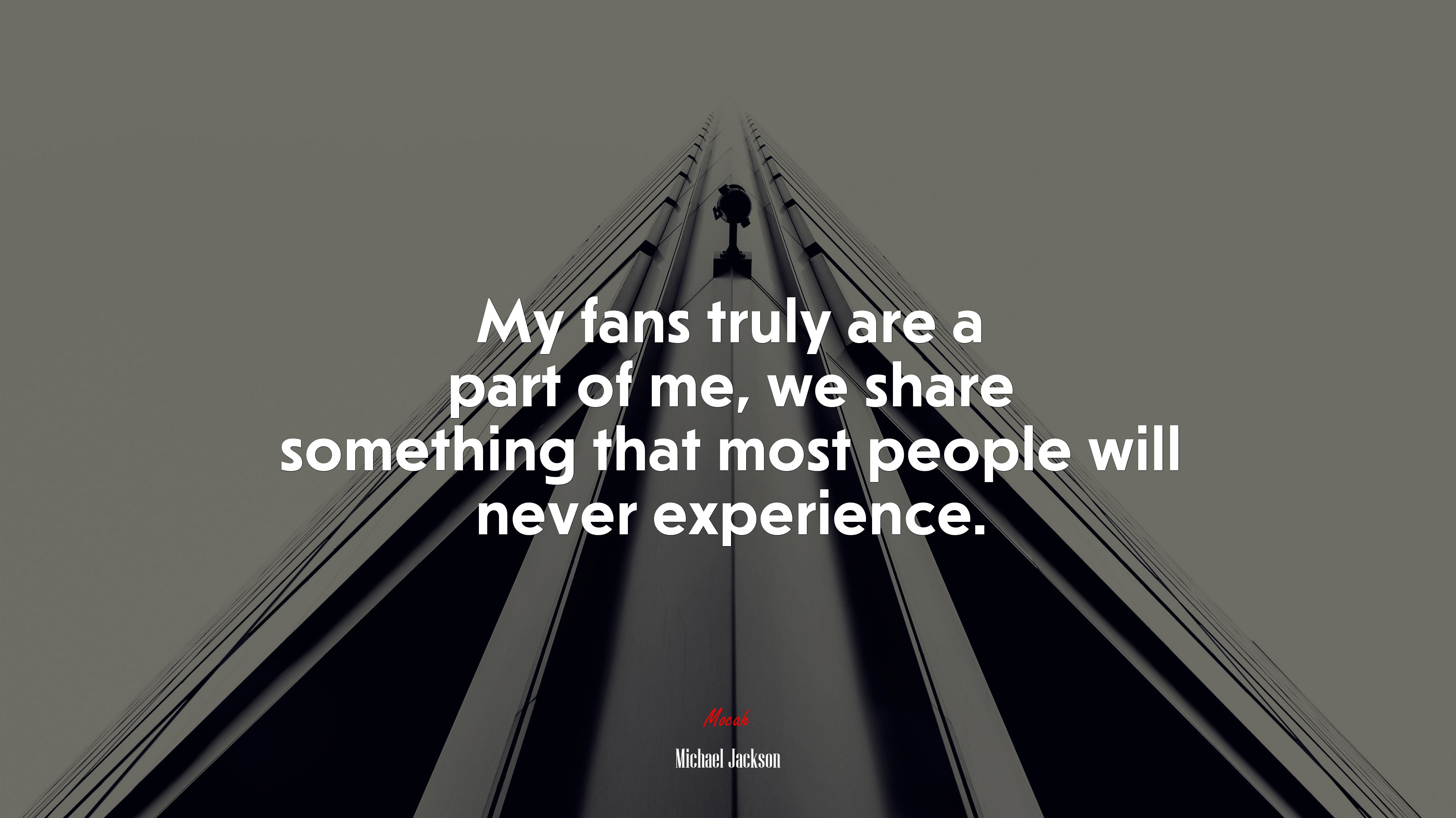 My fans truly are a part of me, we share something that most people will never experience. | Michael Jackson quote HD Wallpaper