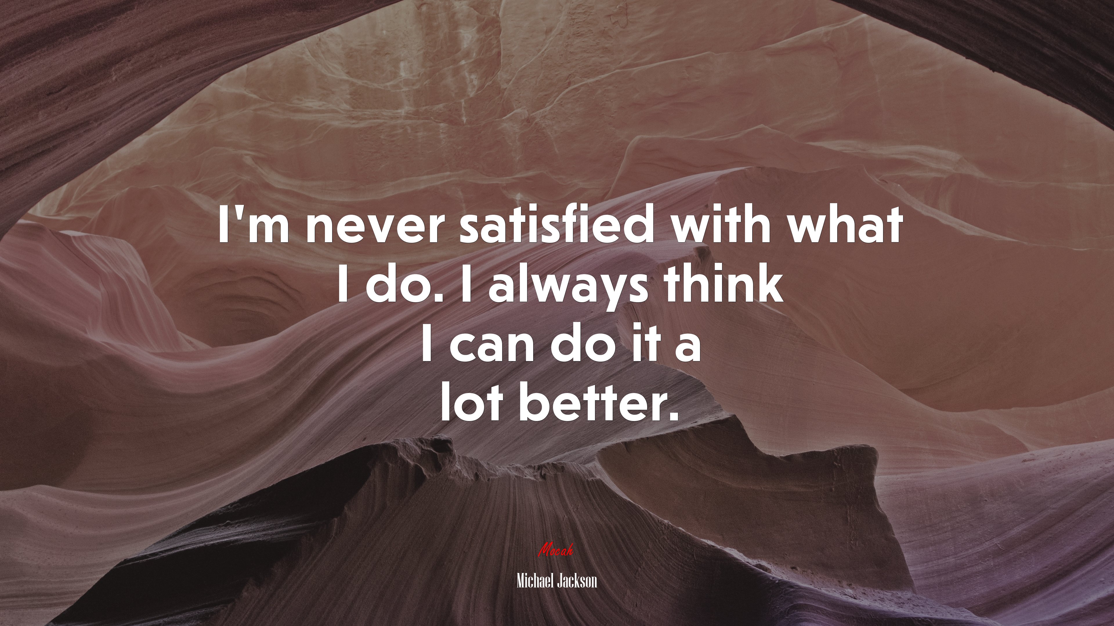 I’m never satisfied with what I do. I always think I can do it a lot better. | Michael Jackson quote HD Wallpaper