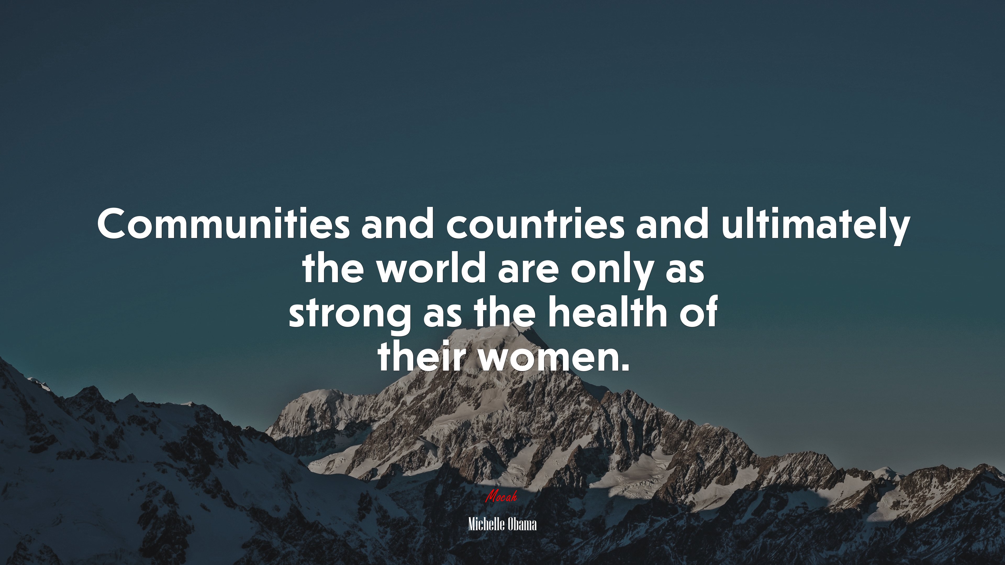 Communities and countries and ultimately the world are only as strong as the health of their women. | Michelle Obama quote HD Wallpaper