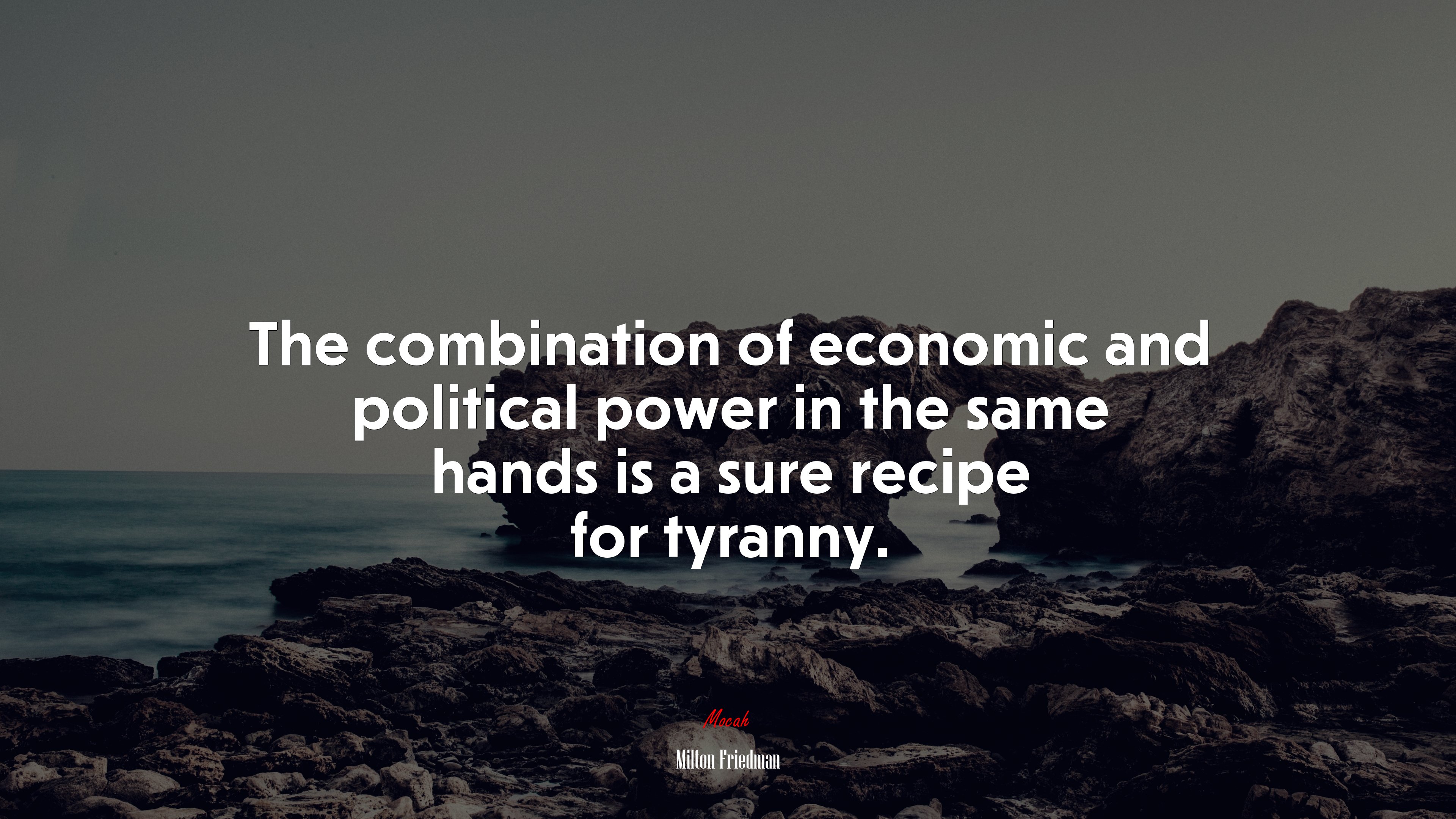 The combination of economic and political power in the same hands is a sure recipe for tyranny. | Milton Friedman quote HD Wallpaper