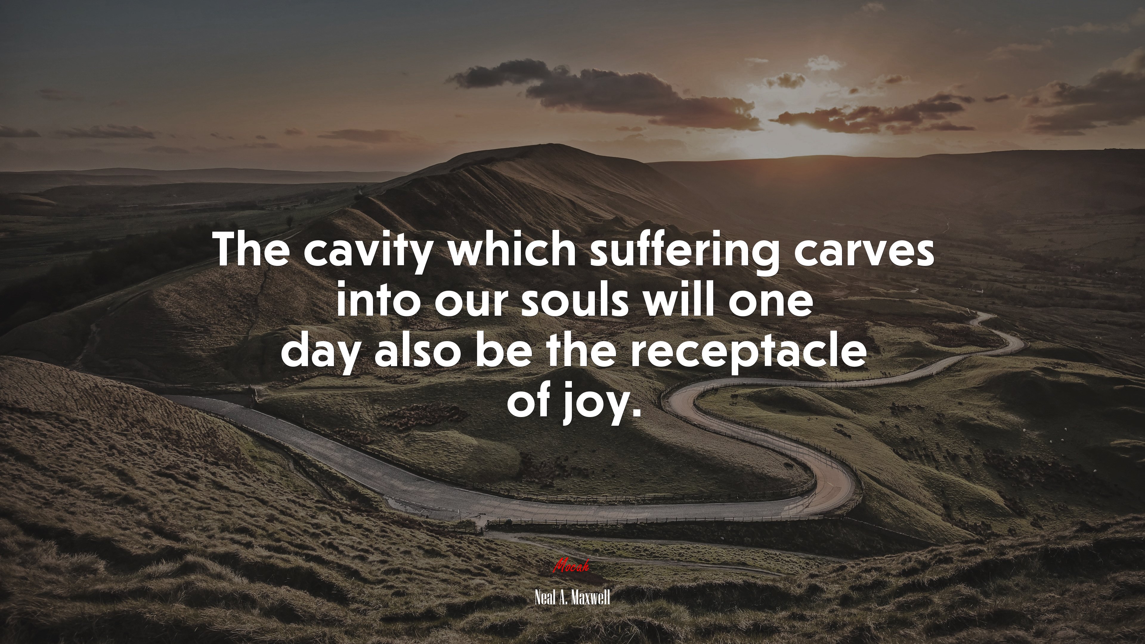 The cavity which suffering carves into our souls will one day also be the receptacle of joy. | Neal A. Maxwell quote HD Wallpaper