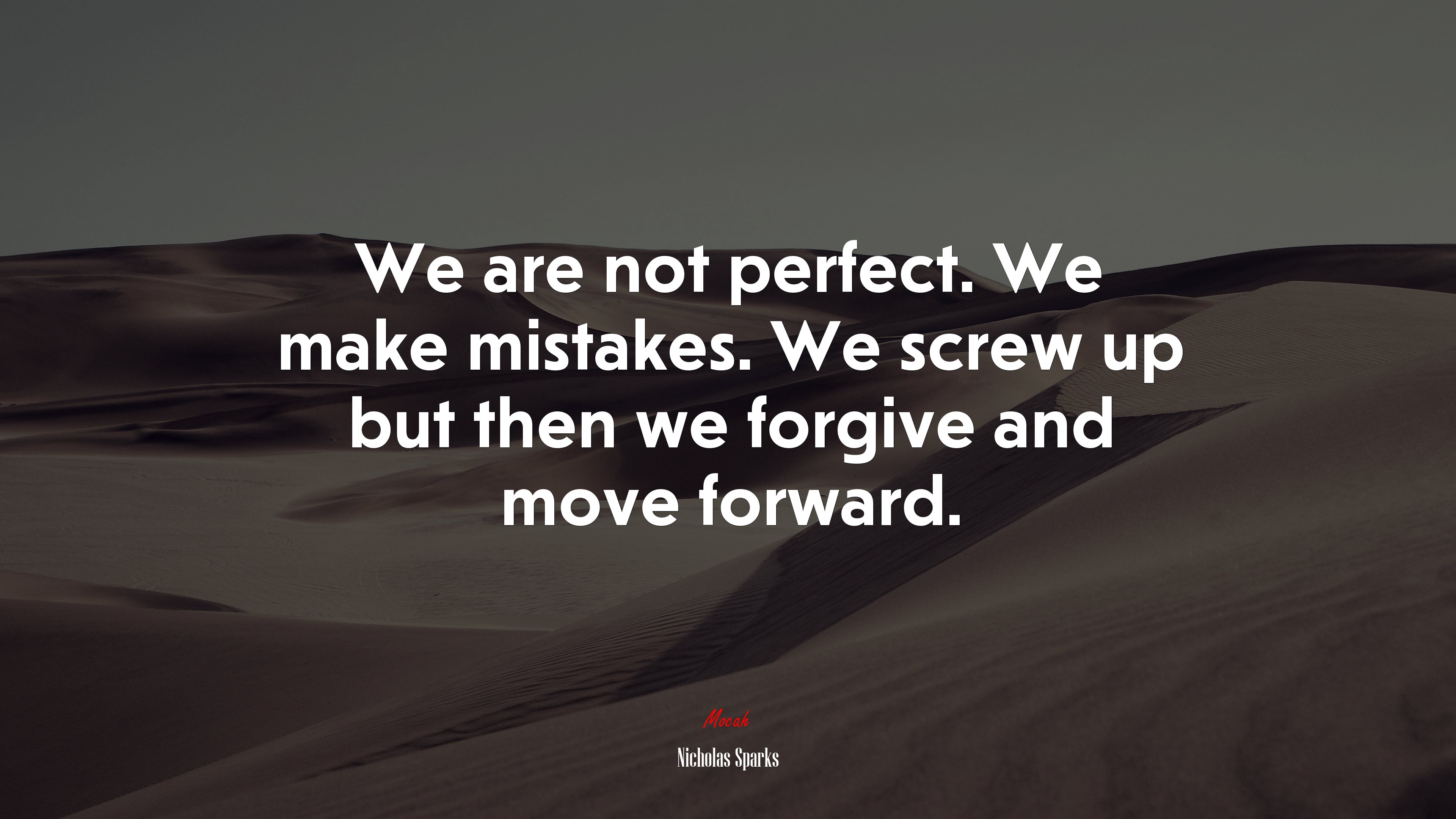We are not perfect. We make mistakes. We screw up but then we forgive and move forward. | Nicholas Sparks quote HD Wallpaper
