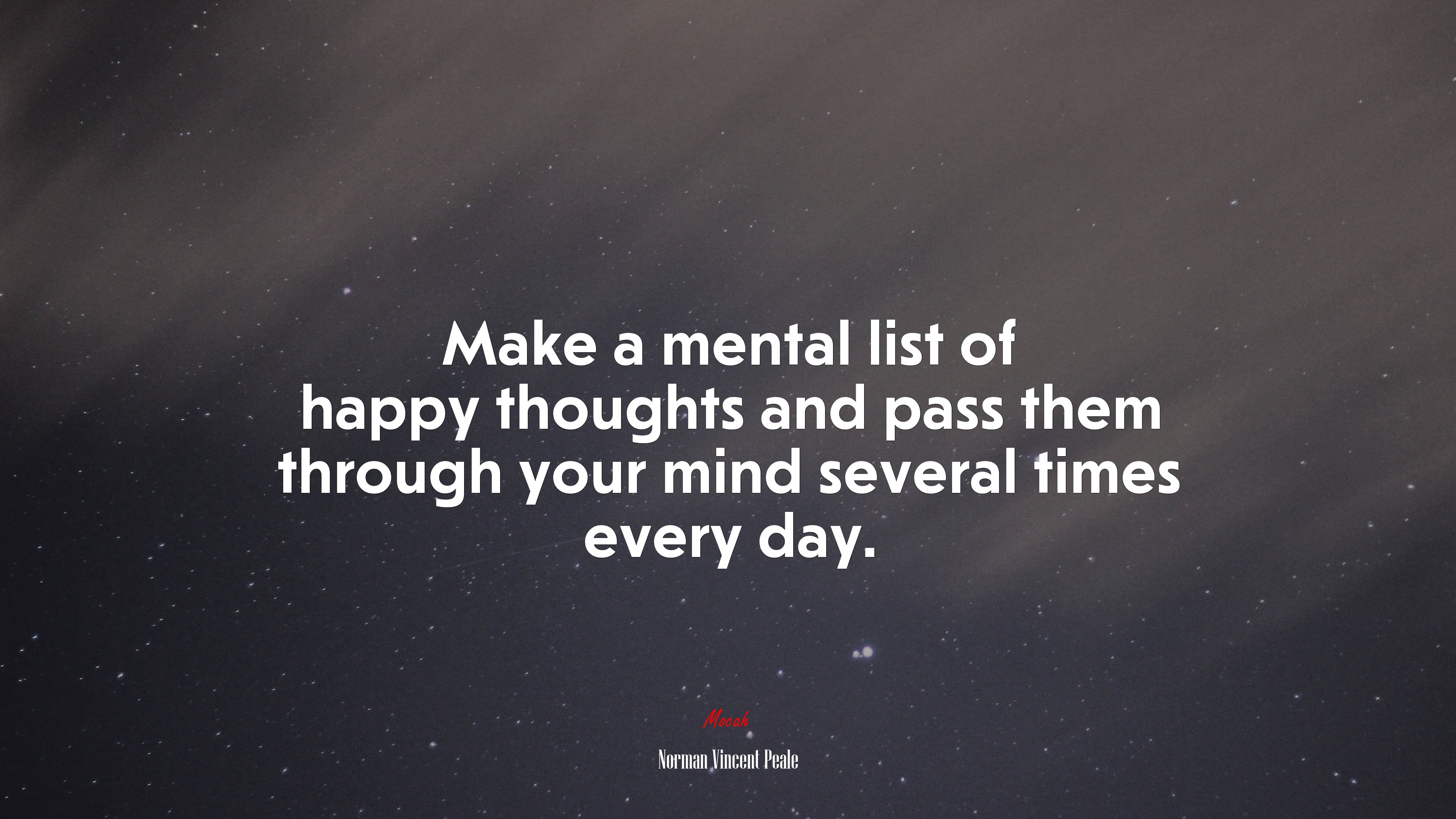 Make a mental list of happy thoughts and pass them through your mind several times every day. | Norman Vincent Peale quote HD Wallpaper