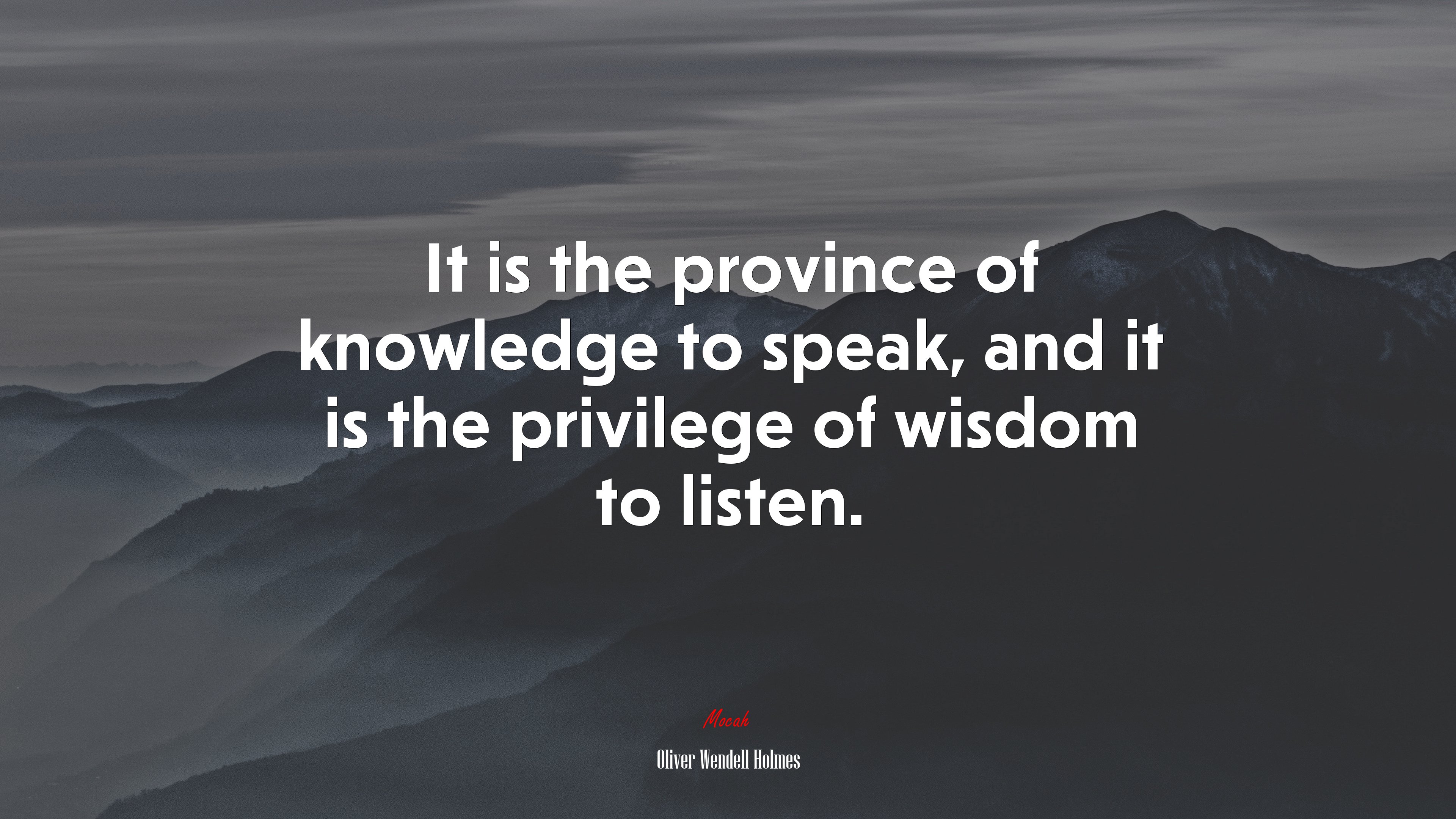 It is the province of knowledge to speak, and it is the privilege of wisdom to listen. | Oliver Wendell Holmes quote HD Wallpaper