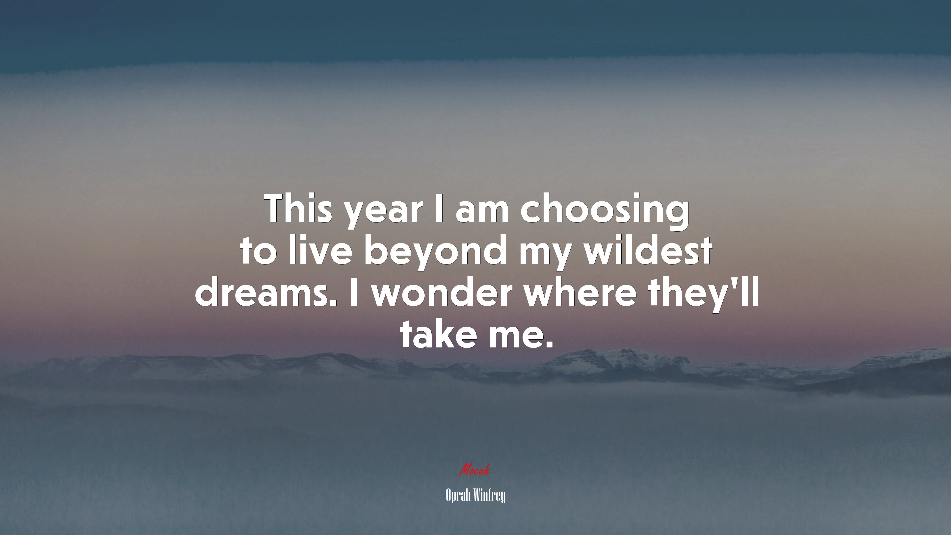 This year I am choosing to live beyond my wildest dreams. I wonder where they’ll take me. | Oprah Winfrey quote HD Wallpaper