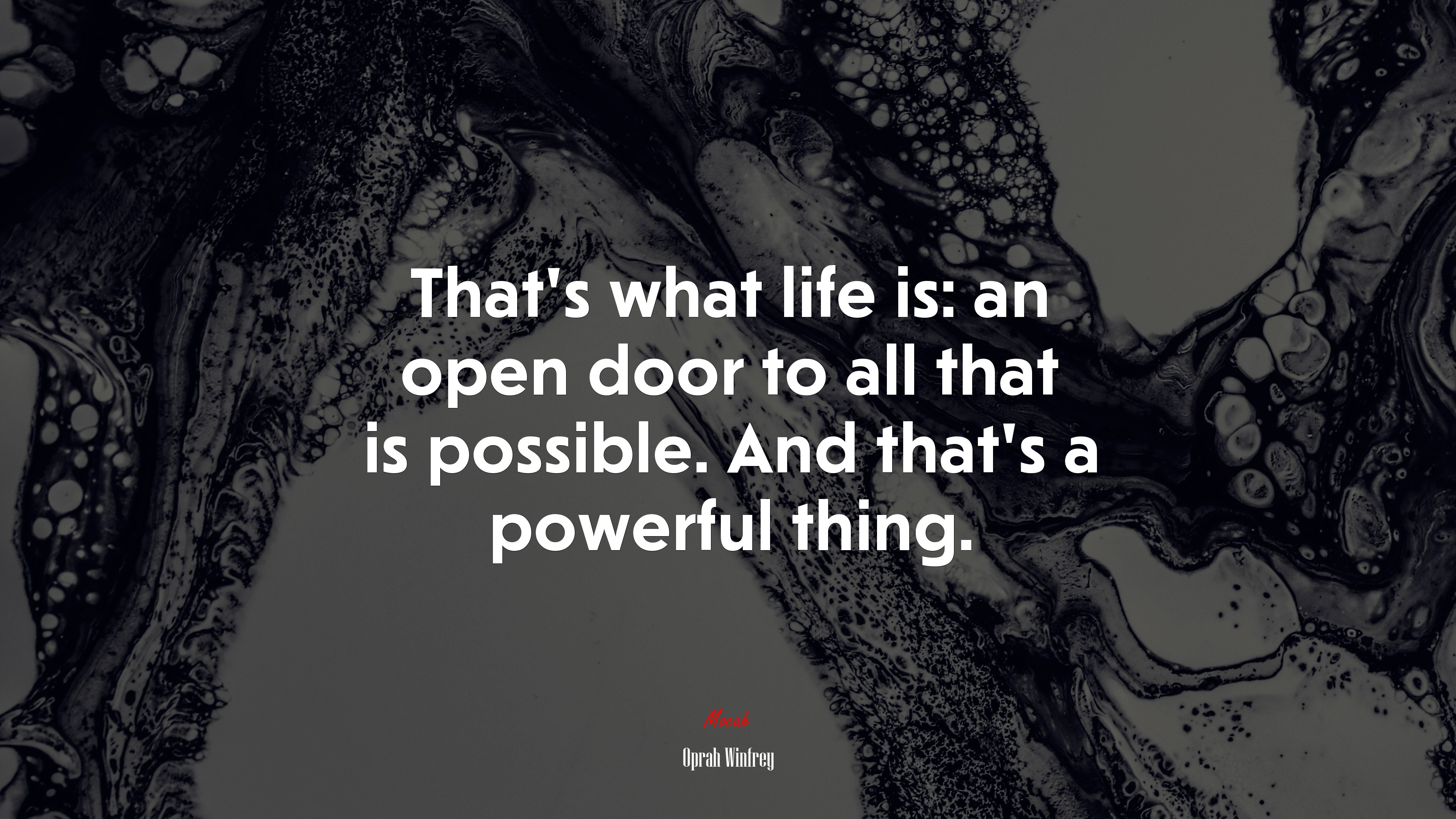 That’s what life is: an open door to all that is possible. And that’s a powerful thing. | Oprah Winfrey quote HD Wallpaper