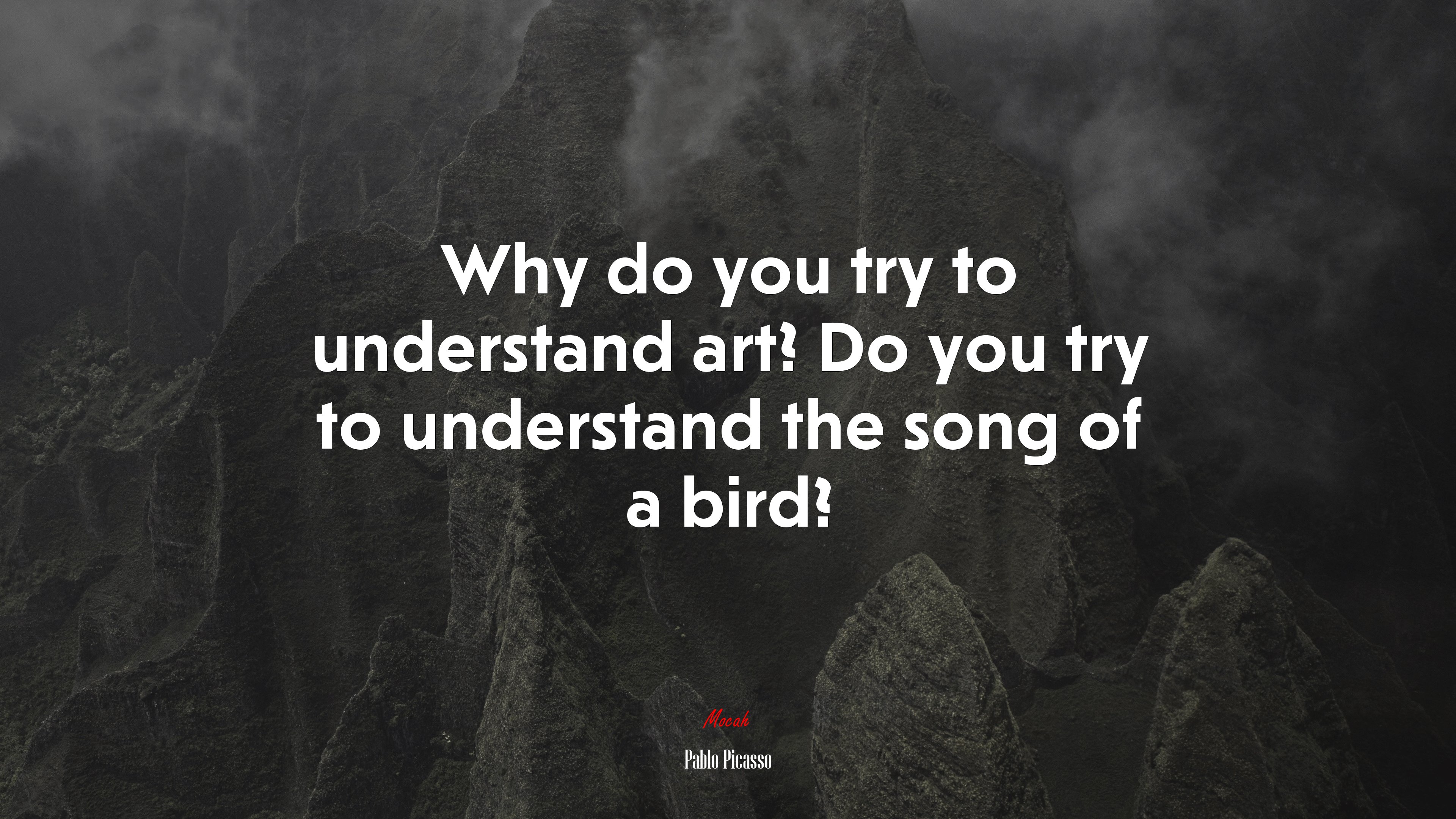 Why do you try to understand art? Do you try to understand the song of a bird? | Pablo Picasso quote HD Wallpaper