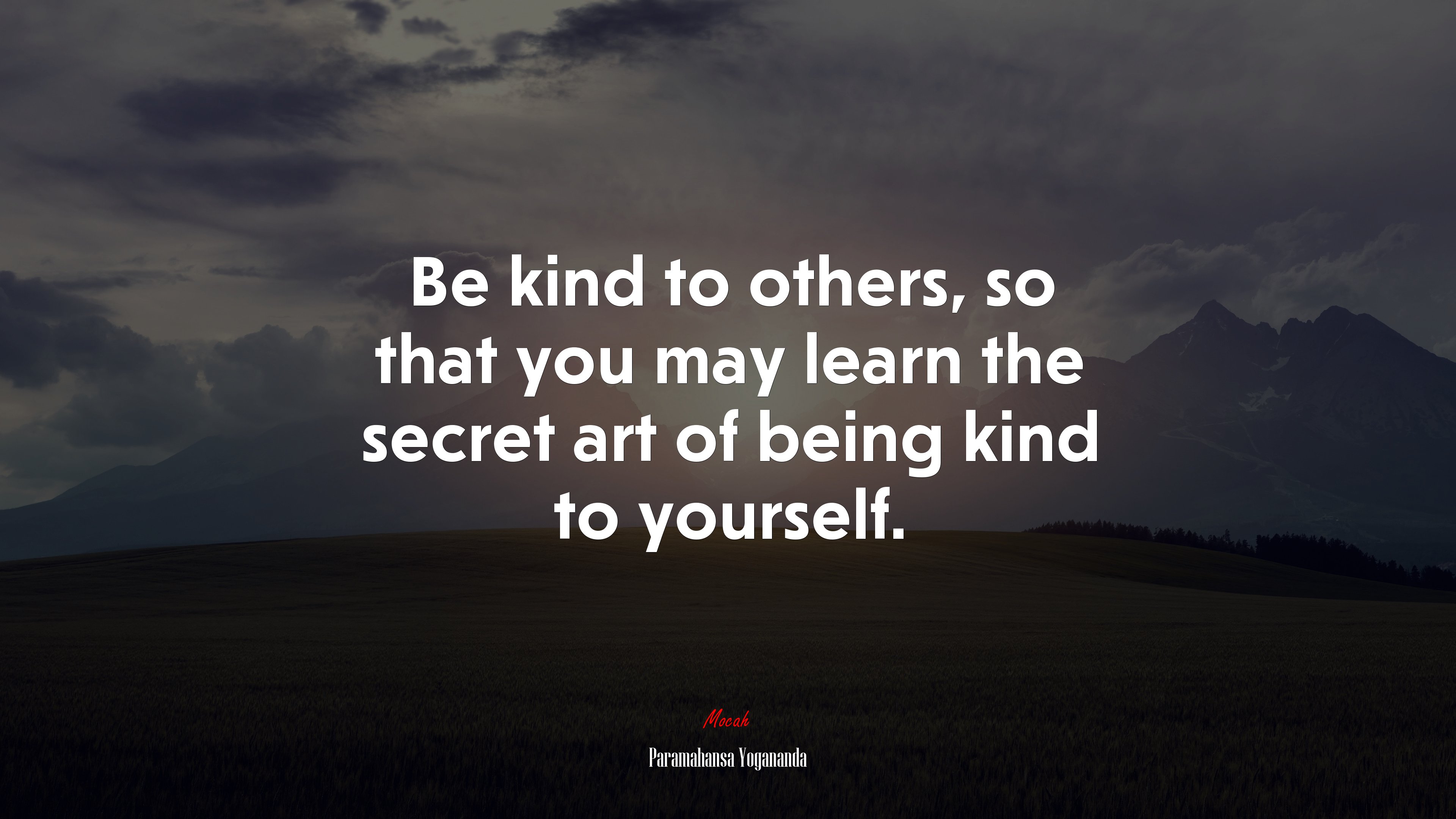 Be kind to others, so that you may learn the secret art of being kind to yourself. | Paramahansa Yogananda quote HD Wallpaper