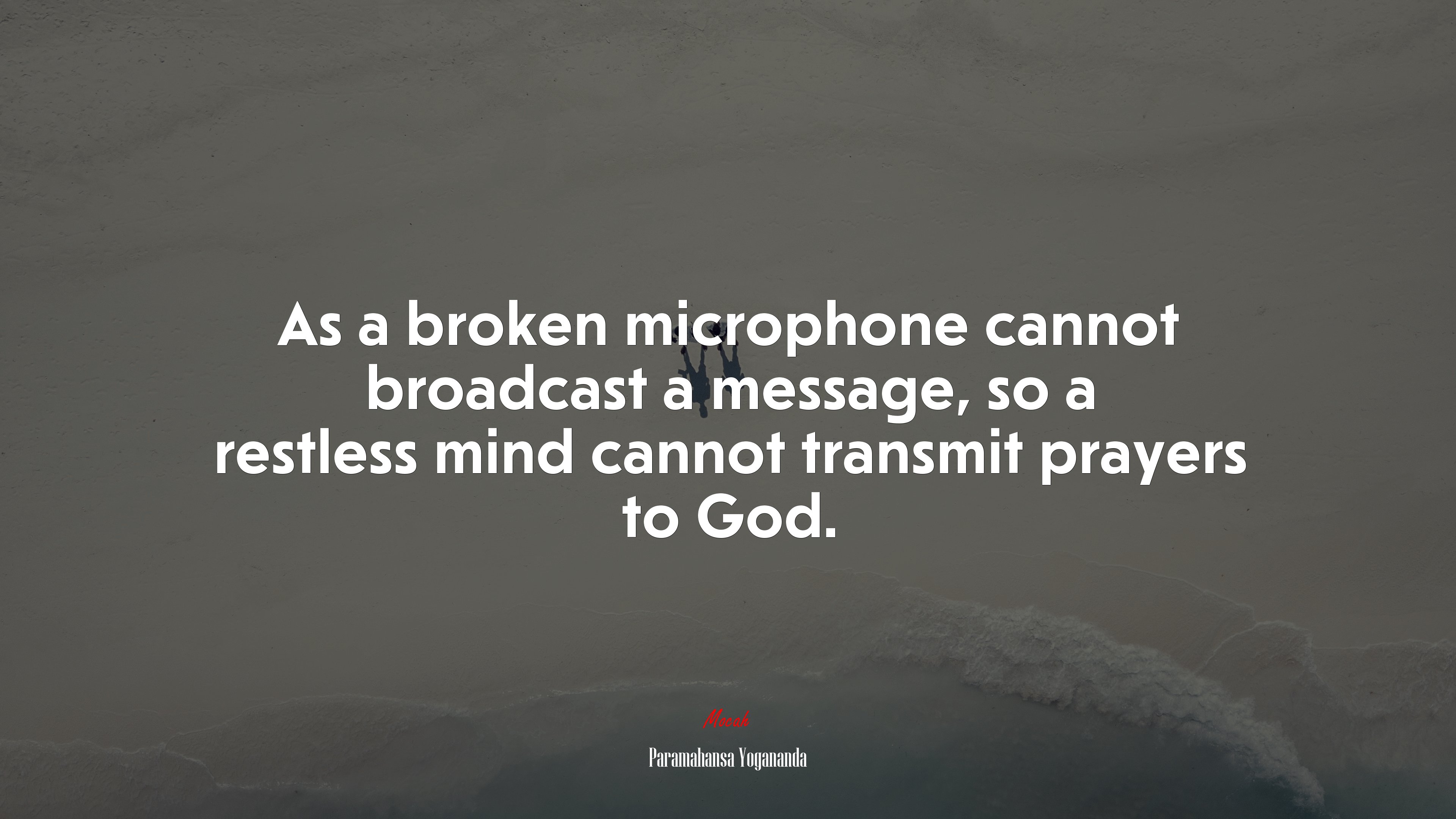 As a broken microphone cannot broadcast a message, so a restless mind cannot transmit prayers to God. | Paramahansa Yogananda quote HD Wallpaper