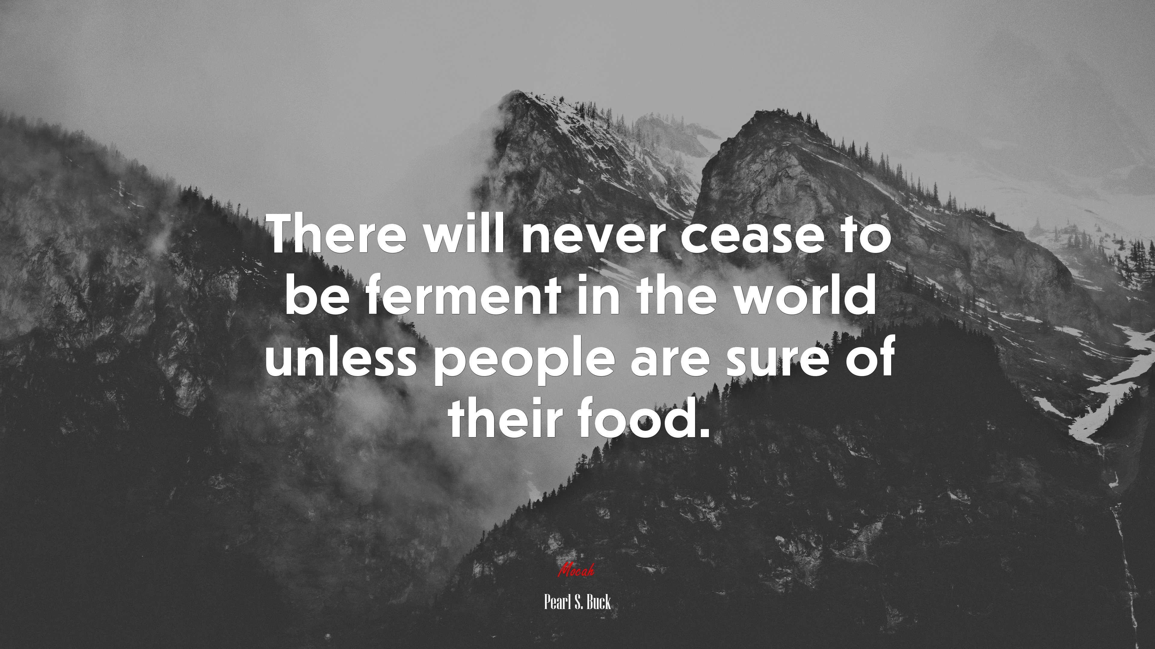 There will never cease to be ferment in the world unless people are sure of their food. | Pearl S. Buck quote HD Wallpaper
