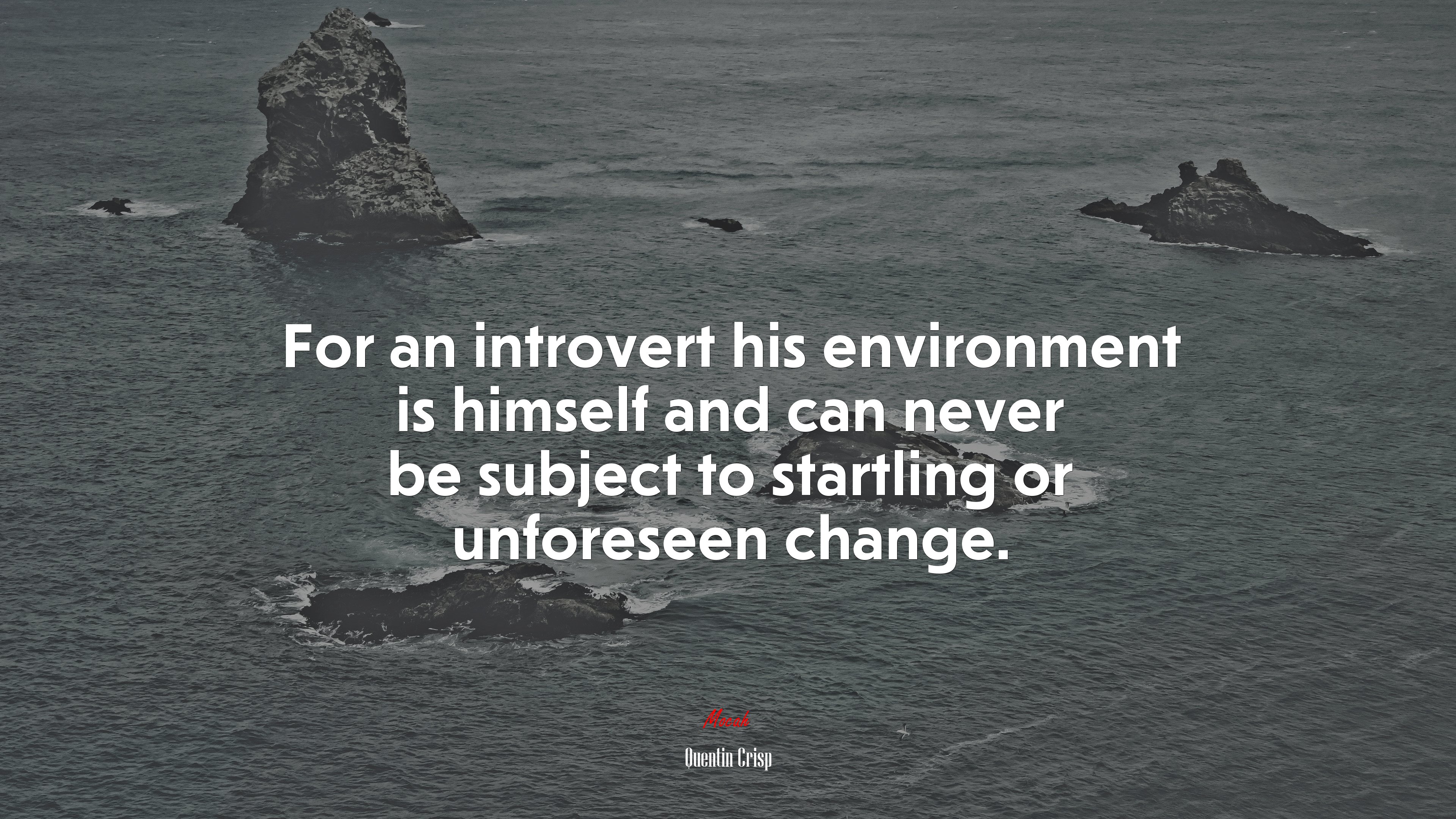 For an introvert his environment is himself and can never be subject to startling or unforeseen change. | Quentin Crisp quote HD Wallpaper