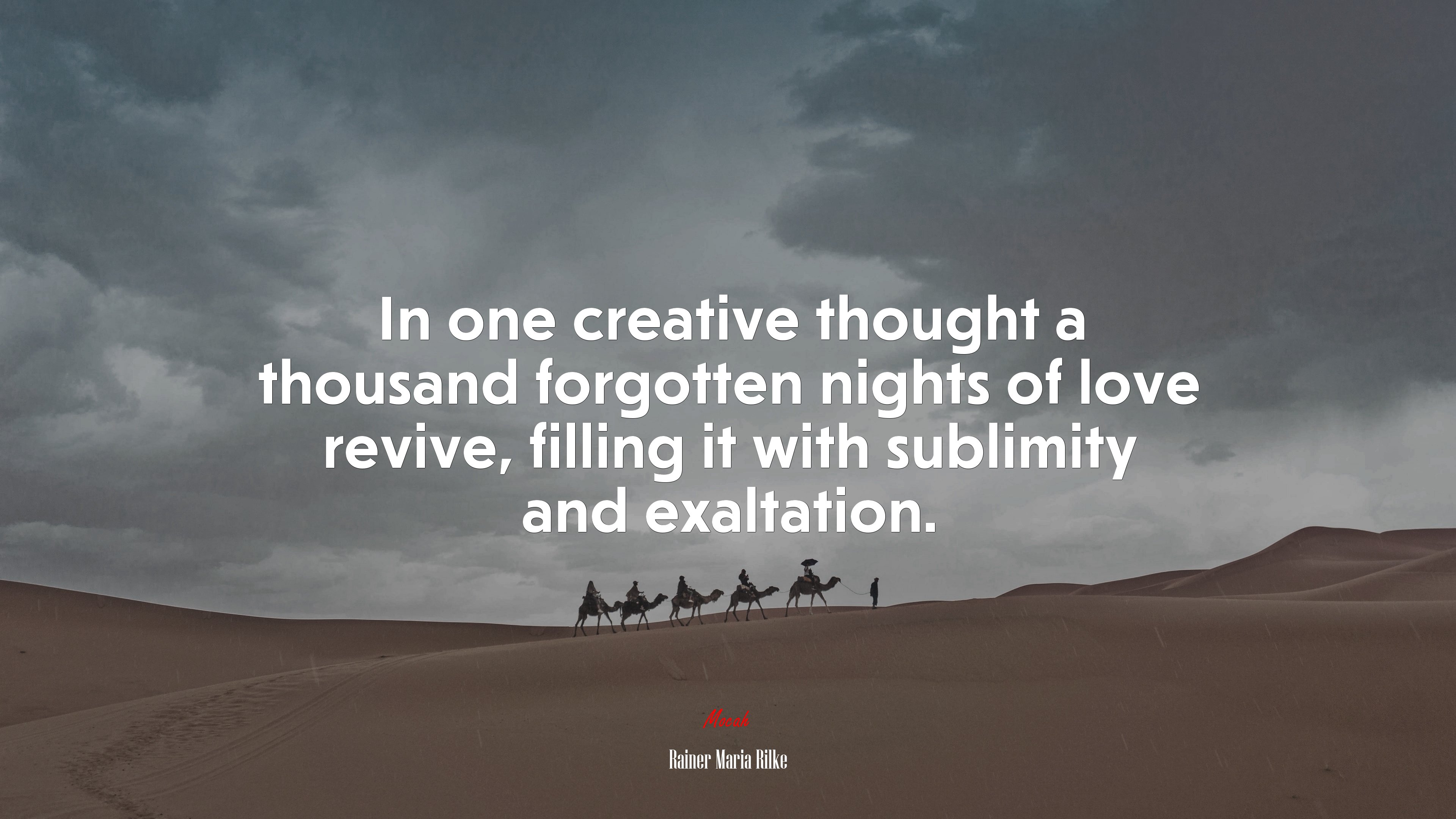 In one creative thought a thousand forgotten nights of love revive, filling it with sublimity and exaltation. | Rainer Maria Rilke quote HD Wallpaper