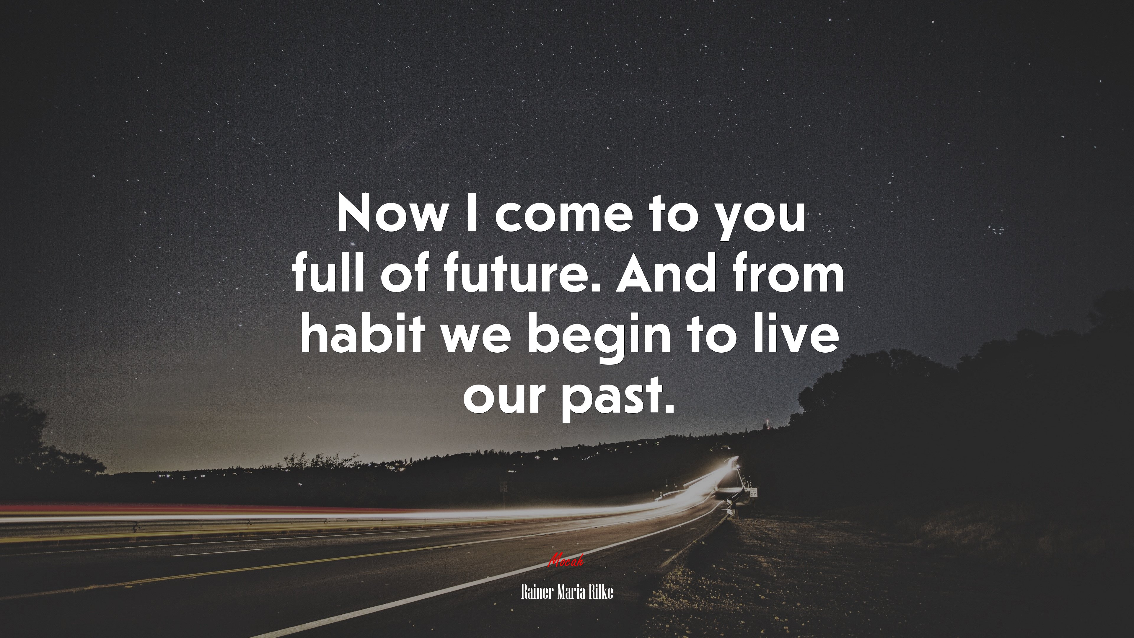 Now I come to you full of future. And from habit we begin to live our past. | Rainer Maria Rilke quote HD Wallpaper
