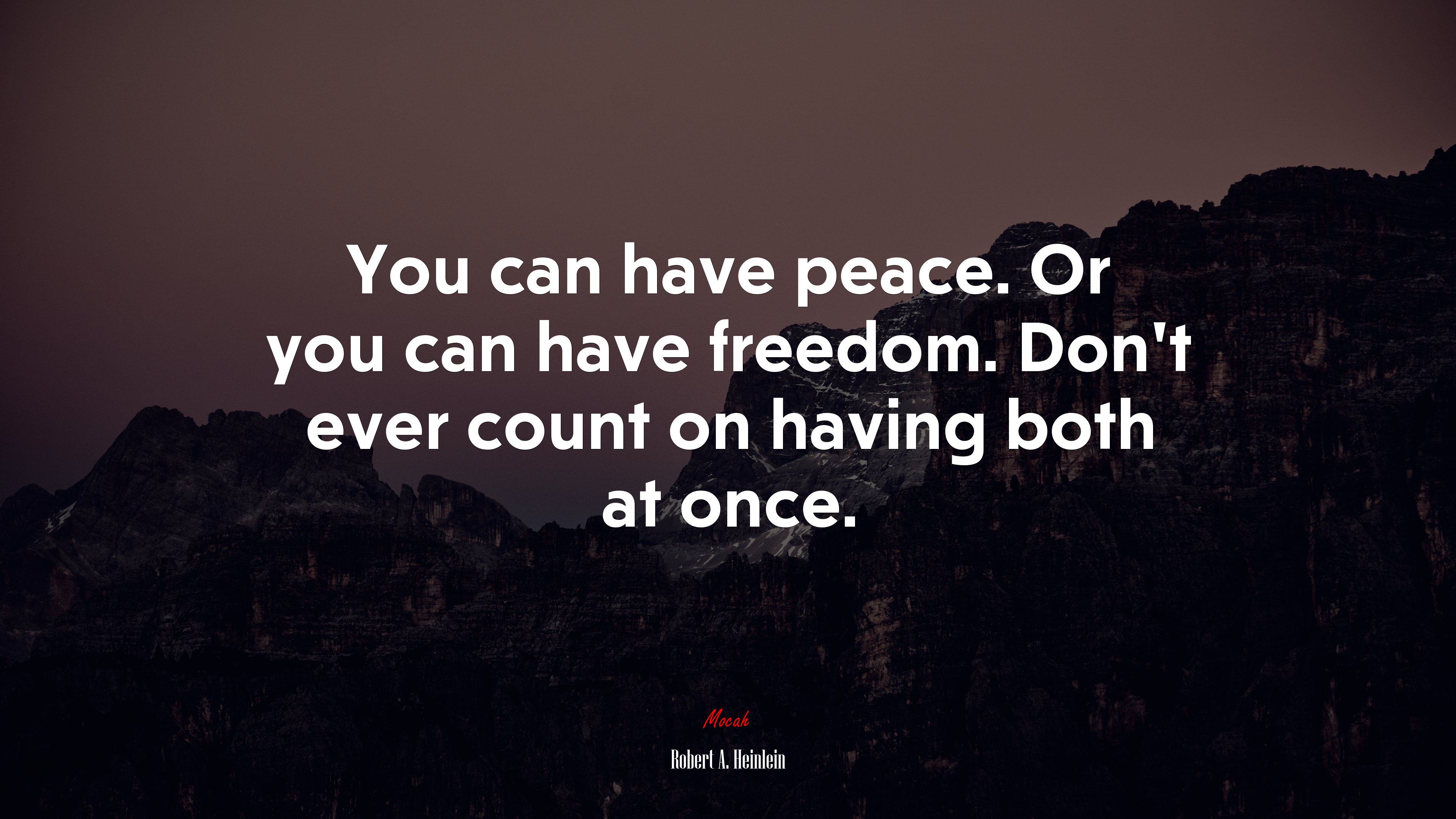 You can have peace. Or you can have freedom. Don’t ever count on having both at once. | Robert A. Heinlein quote HD Wallpaper