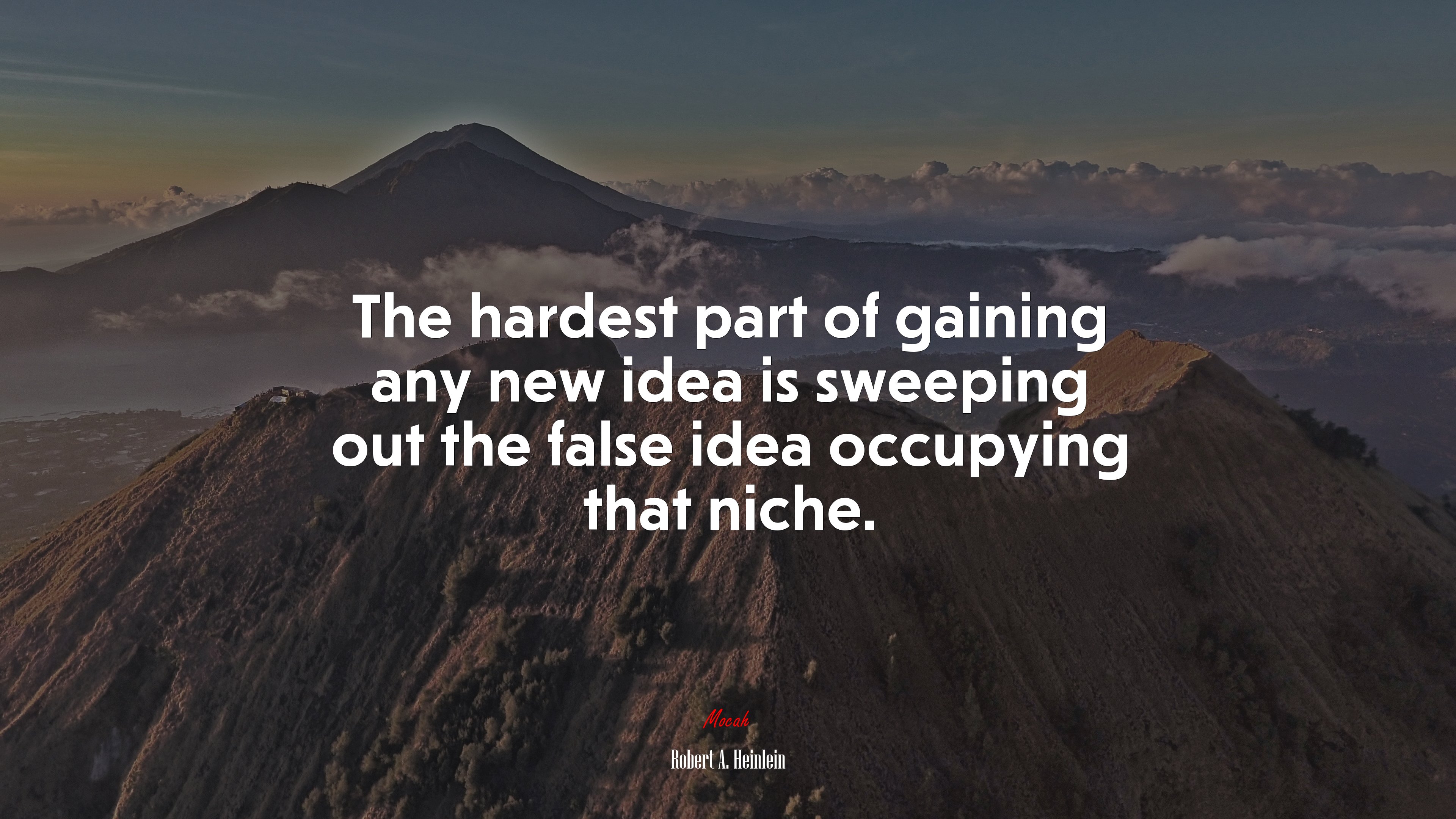 The hardest part of gaining any new idea is sweeping out the false idea occupying that niche. | Robert A. Heinlein quote HD Wallpaper