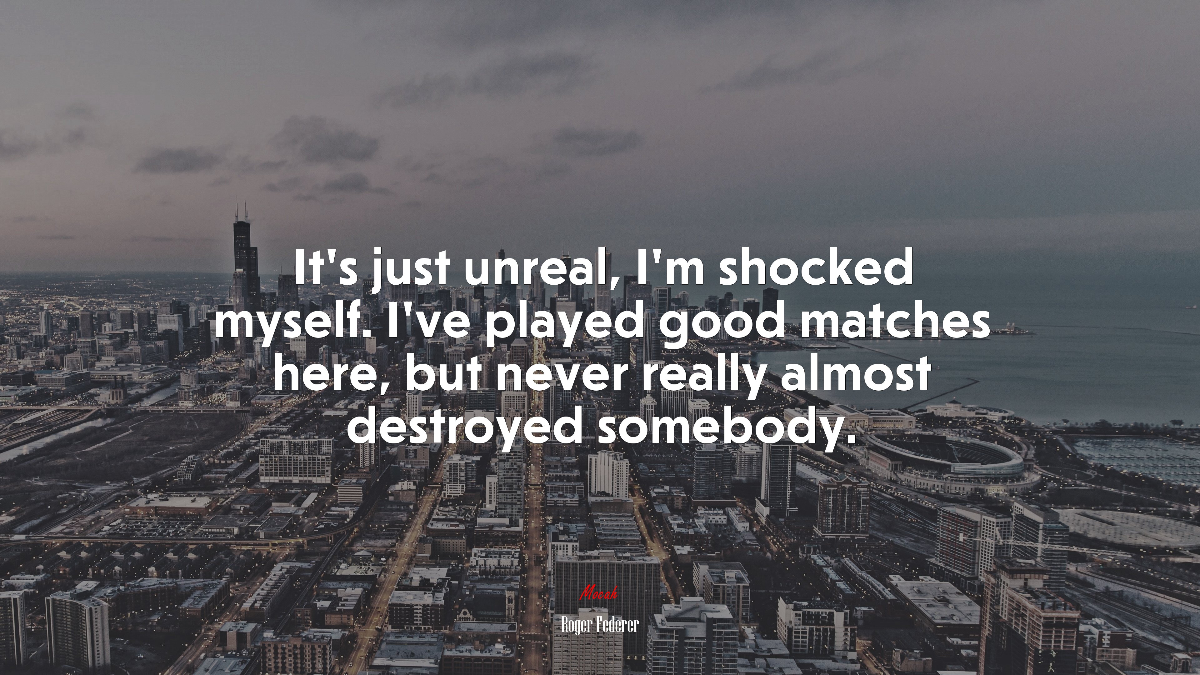 It’s just unreal, I’m shocked myself. I’ve played good matches here, but never really almost destroyed somebody. | Roger Federer quote HD Wallpaper
