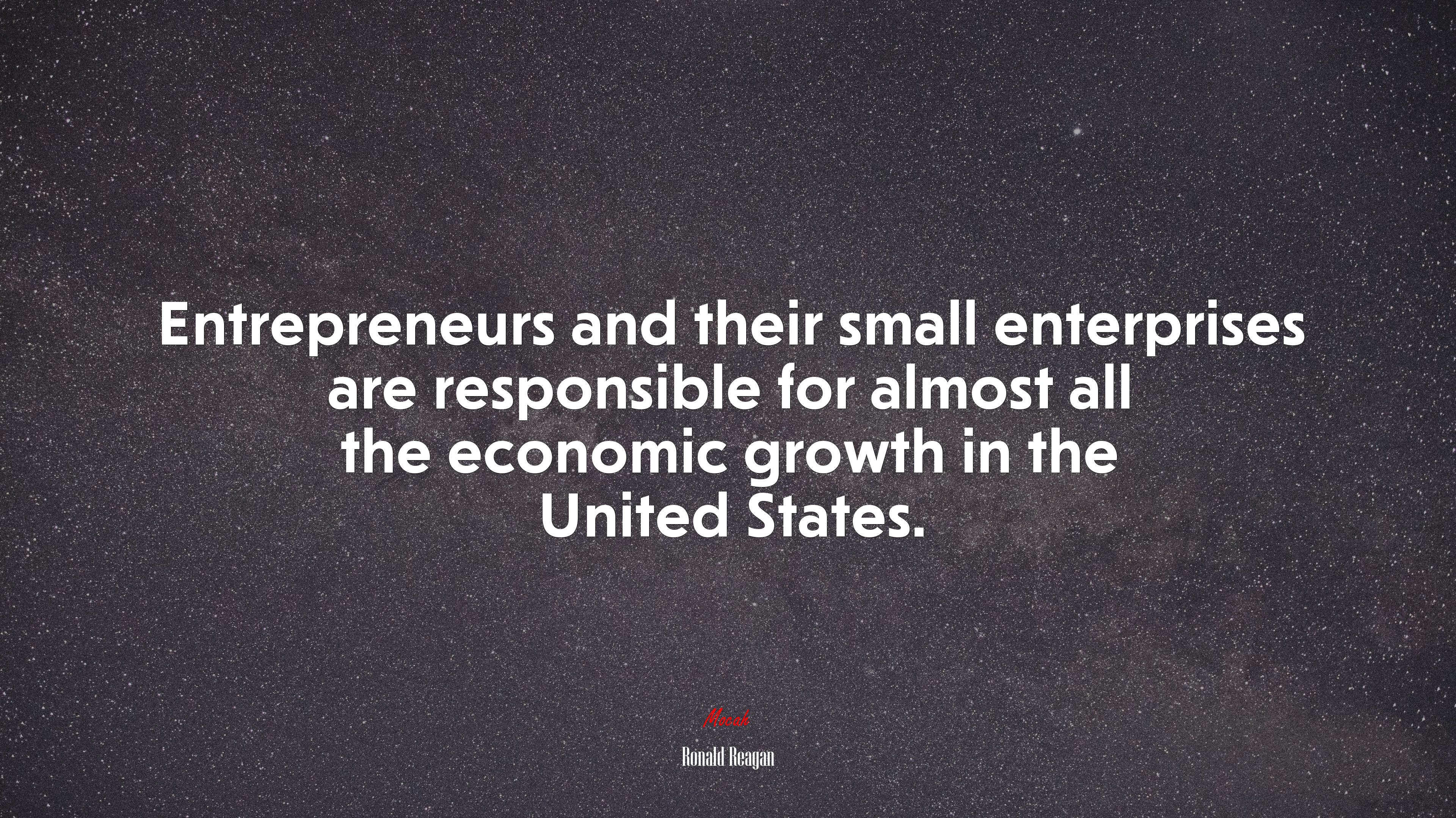 Entrepreneurs and their small enterprises are responsible for almost all the economic growth in the United States. | Ronald Reagan quote HD Wallpaper