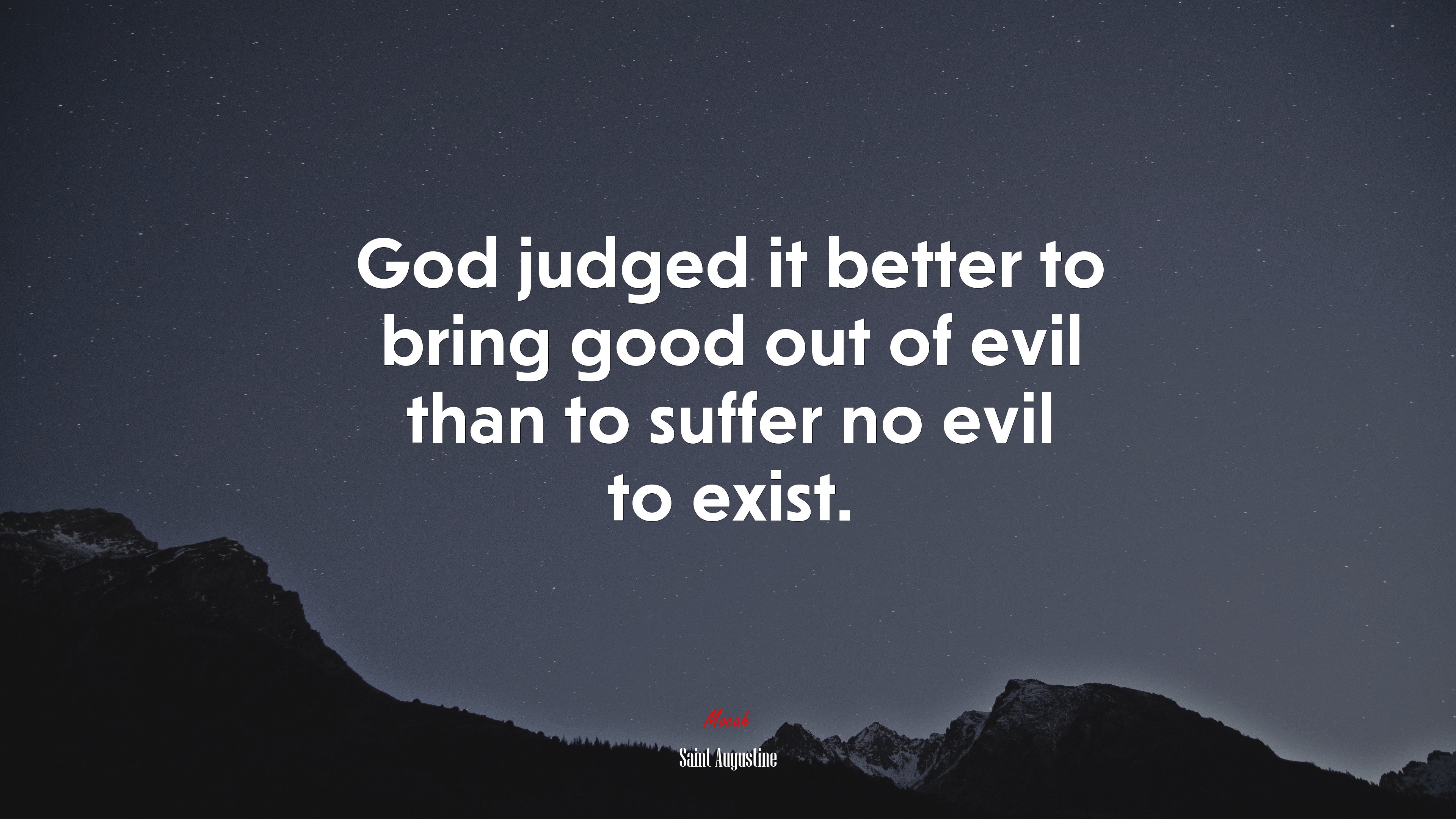 God judged it better to bring good out of evil than to suffer no evil to exist. | Saint Augustine quote HD Wallpaper