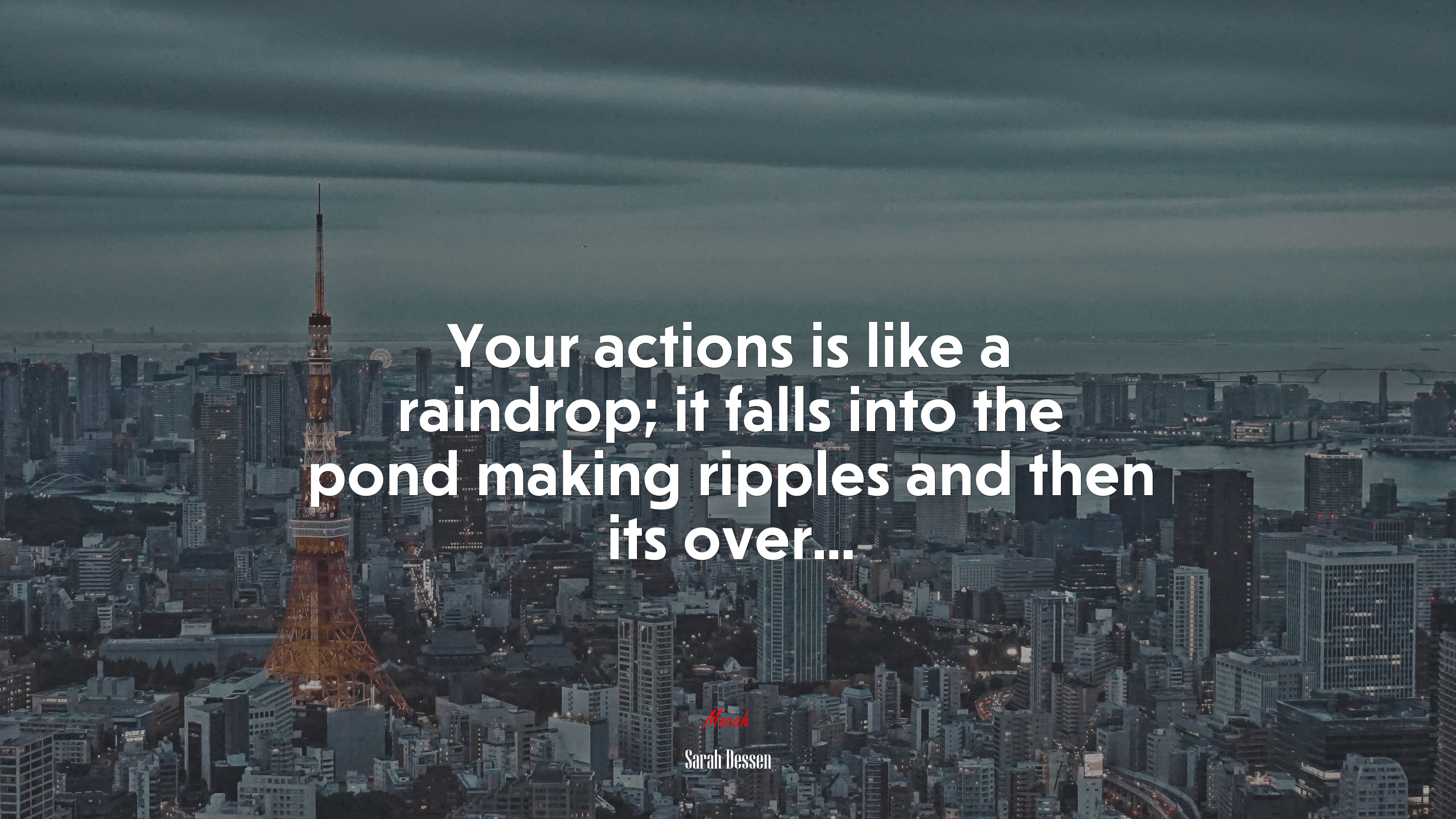 Your actions is like a raindrop; it falls into the pond making ripples and then its over... | Sarah Dessen quote HD Wallpaper