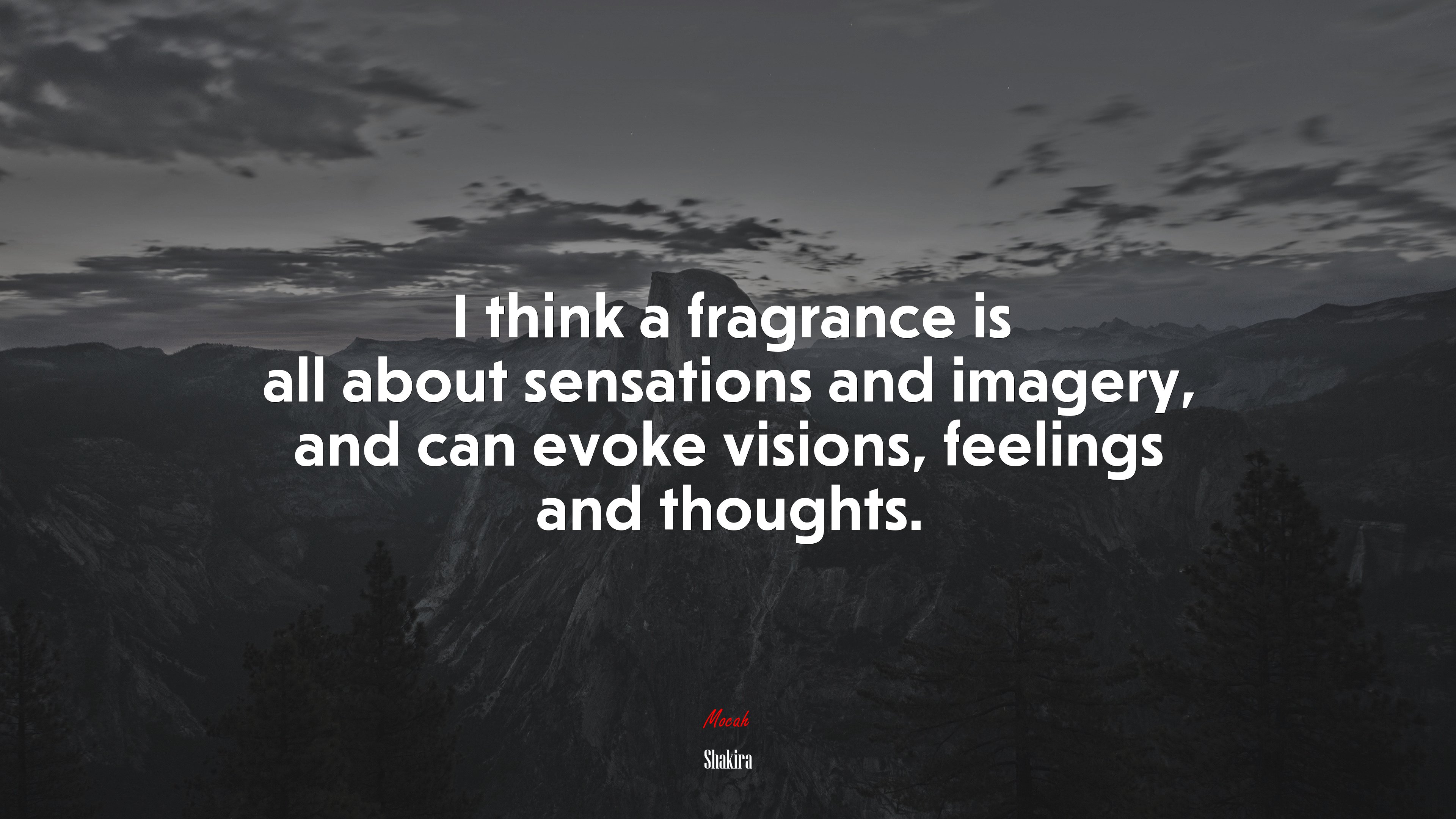 I think a fragrance is all about sensations and imagery, and can evoke visions, feelings and thoughts. | Shakira quote HD Wallpaper