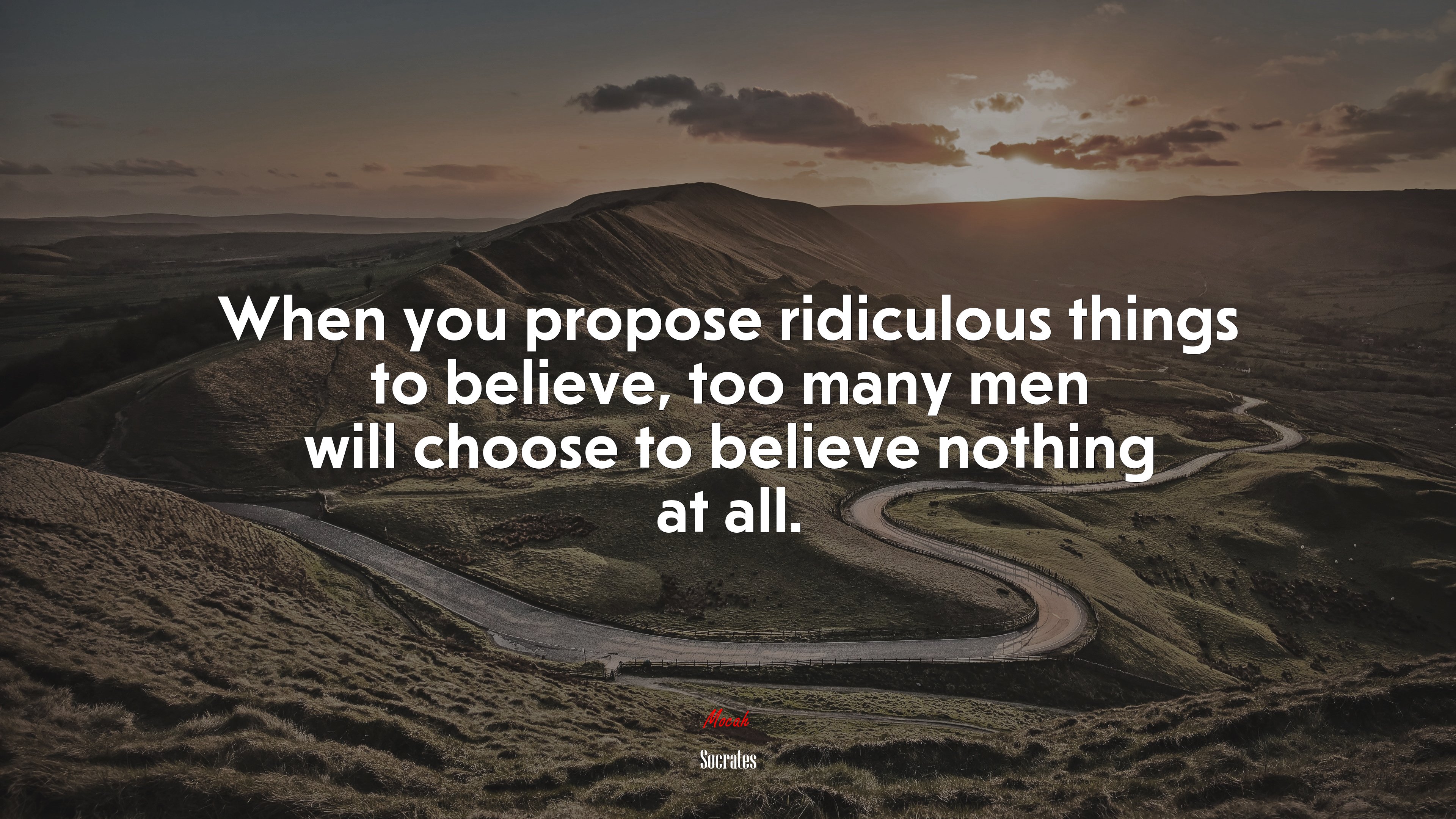 When you propose ridiculous things to believe, too many men will choose to believe nothing at all. | Socrates quote HD Wallpaper