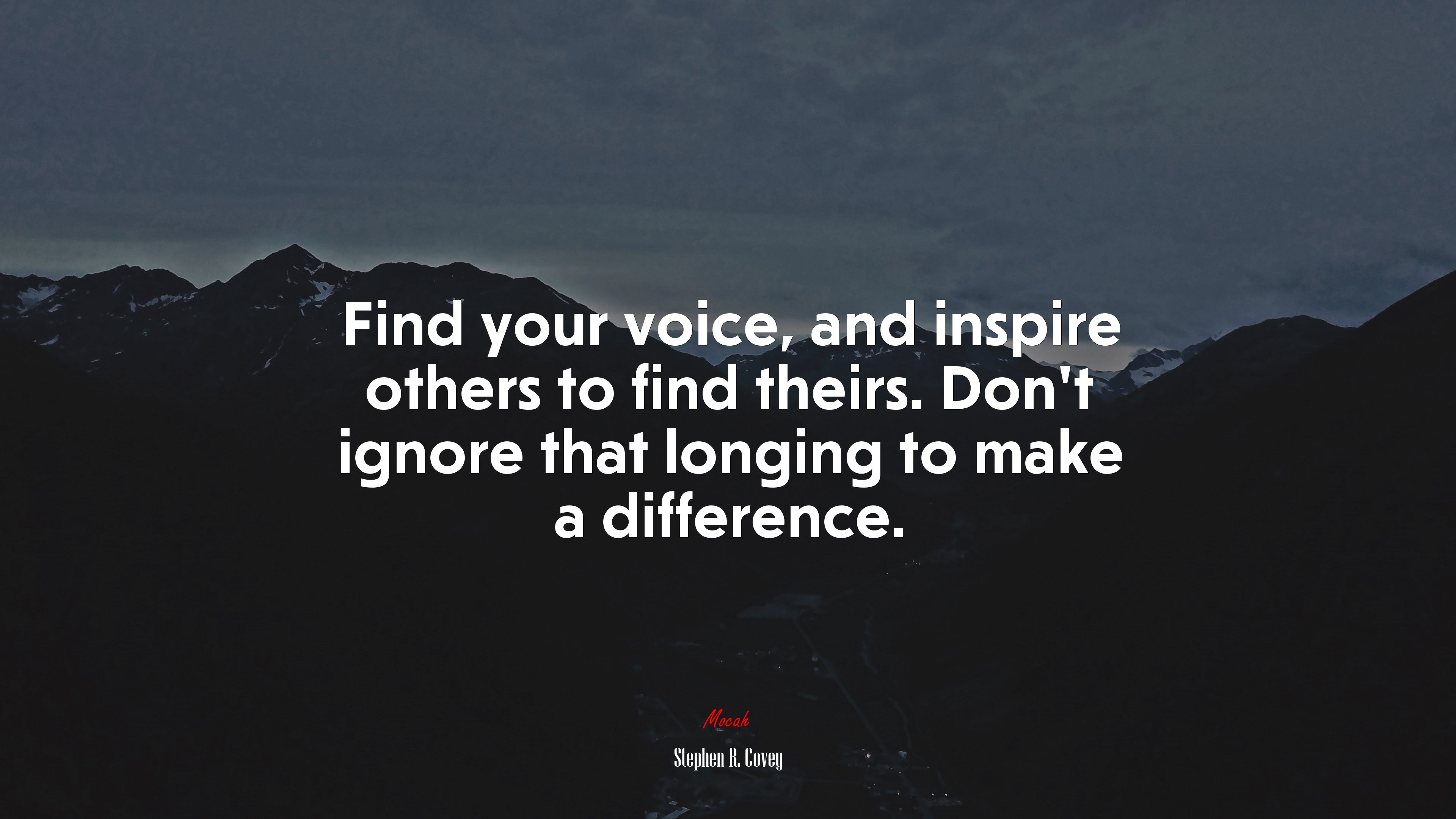 Find your voice, and inspire others to find theirs. Don’t ignore that longing to make a difference. | Stephen R. Covey quote HD Wallpaper