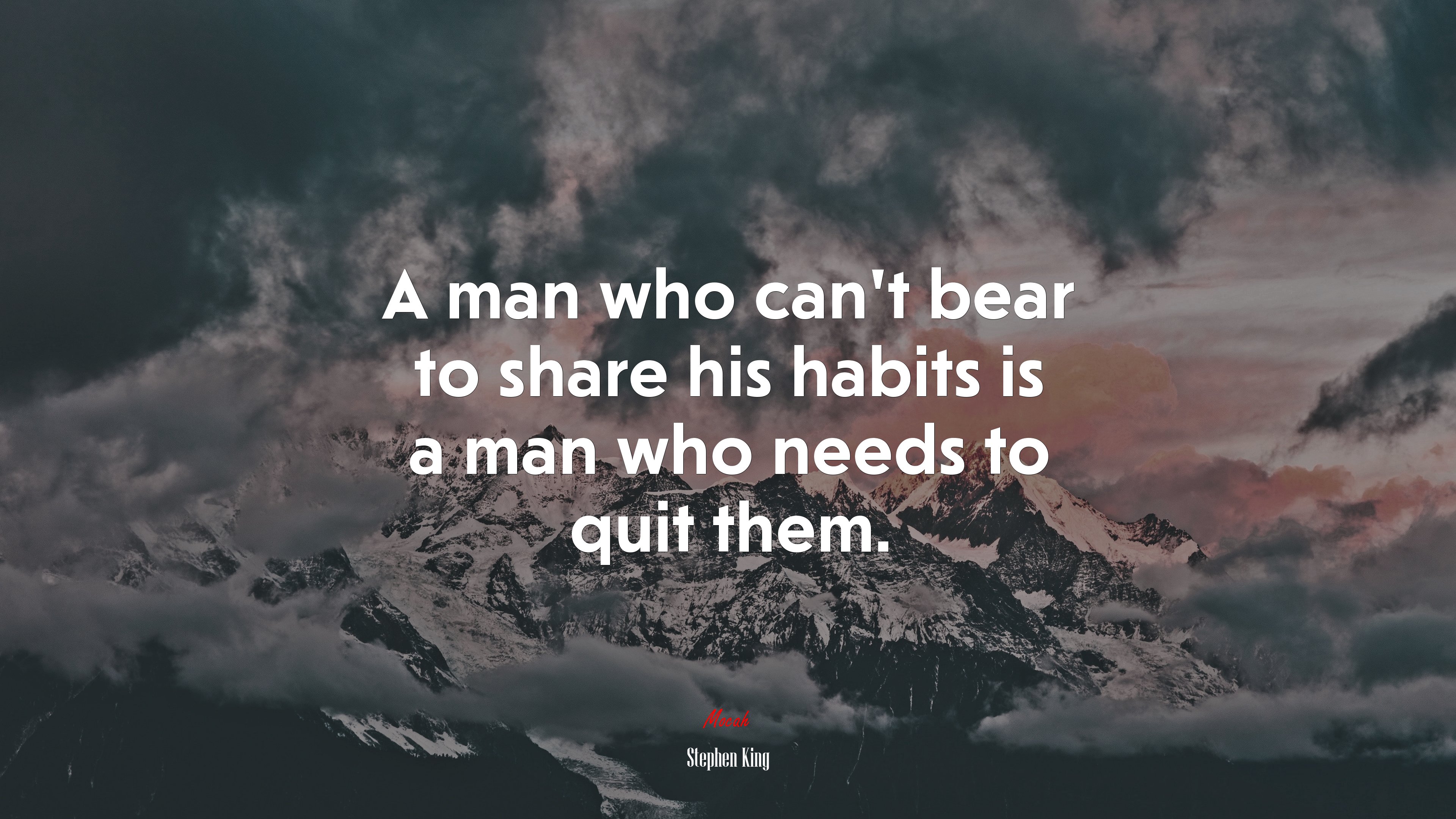 A man who can’t bear to share his habits is a man who needs to quit them. | Stephen King quote HD Wallpaper