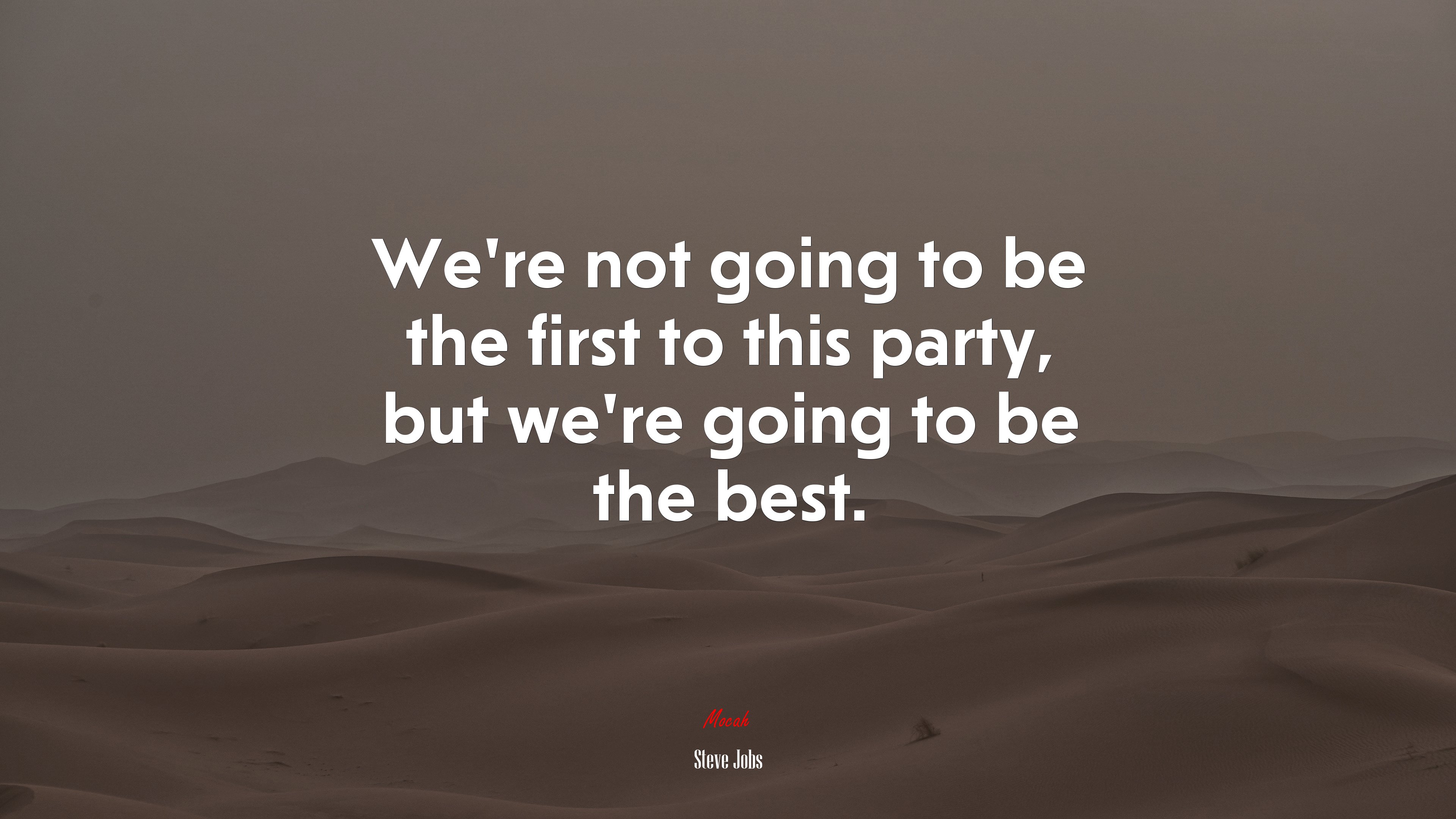 We’re not going to be the first to this party, but we’re going to be the best. | Steve Jobs quote HD Wallpaper