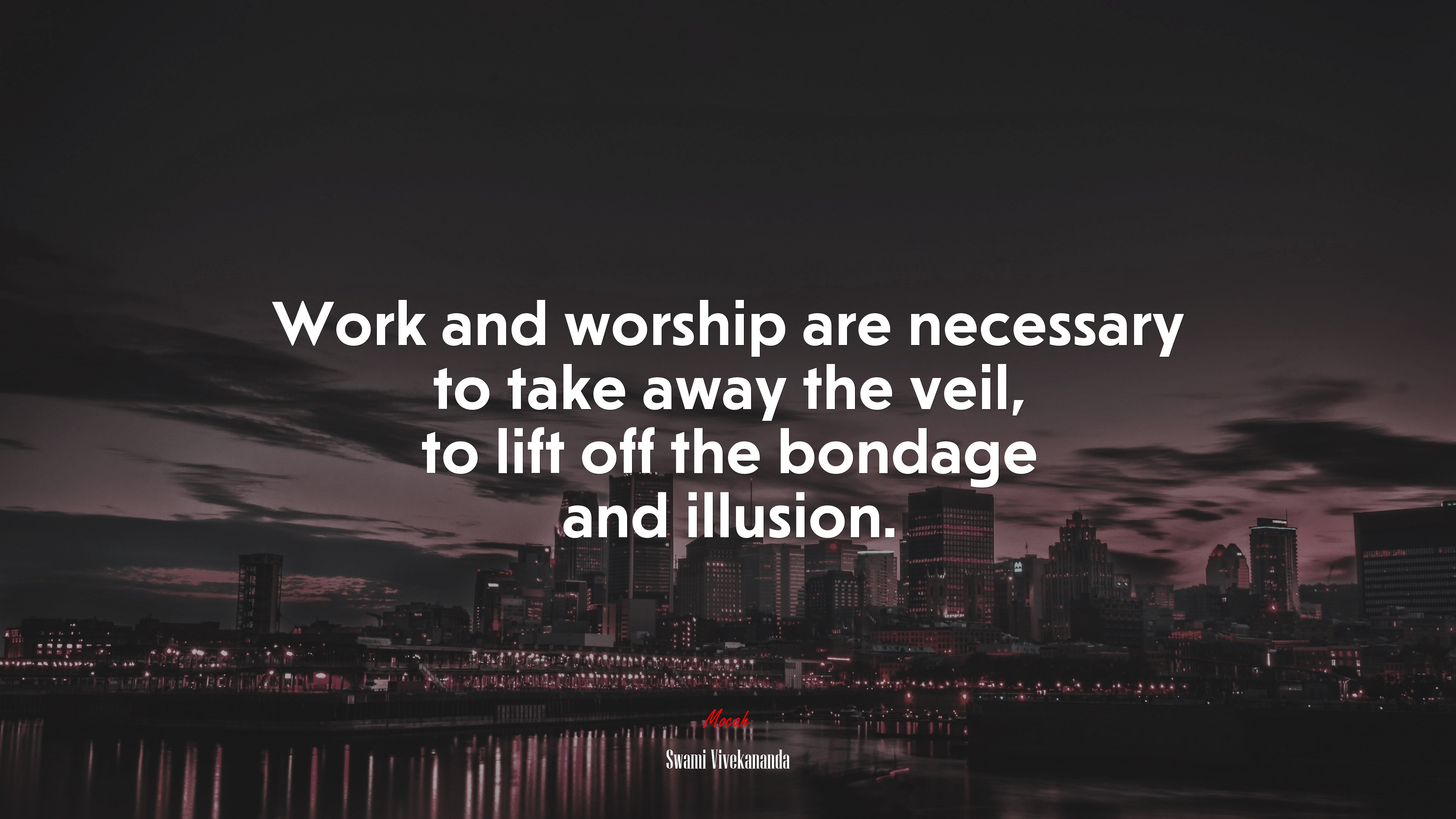 Work and worship are necessary to take away the veil, to lift off the bondage and illusion. | Swami Vivekananda quote HD Wallpaper