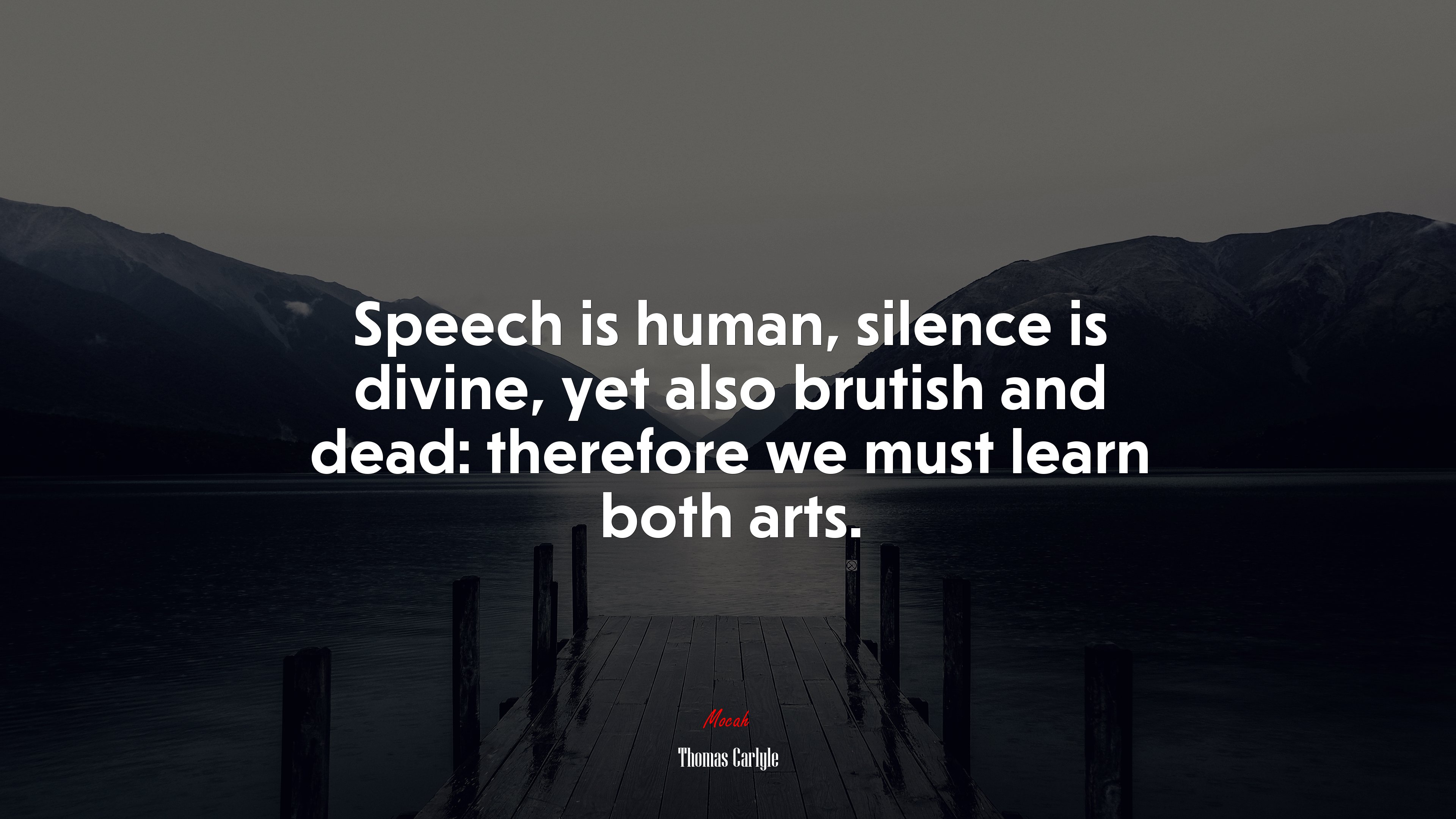 Speech is human, silence is divine, yet also brutish and dead: therefore we must learn both arts. | Thomas Carlyle quote HD Wallpaper