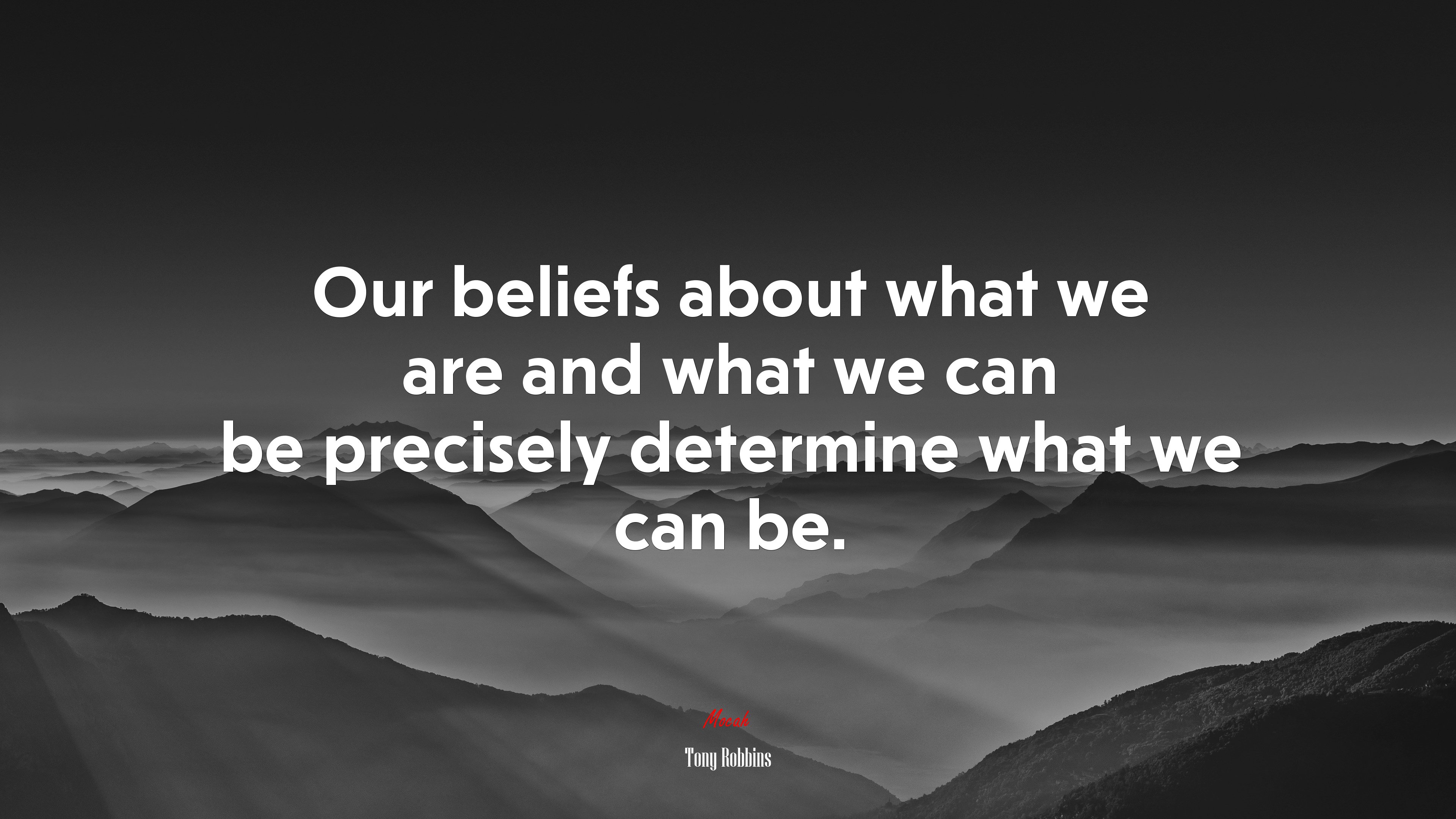Our beliefs about what we are and what we can be precisely determine what we can be. | Tony Robbins quote HD Wallpaper