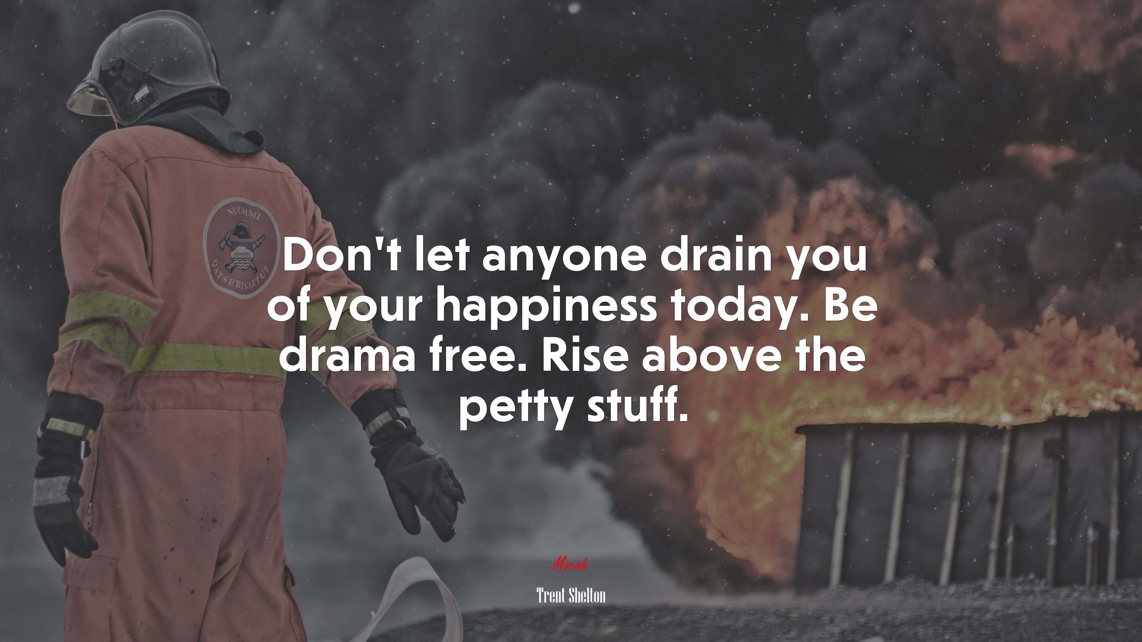 Don’t let anyone drain you of your happiness today. Be drama free. Rise above the petty stuff. | Trent Shelton quote HD Wallpaper