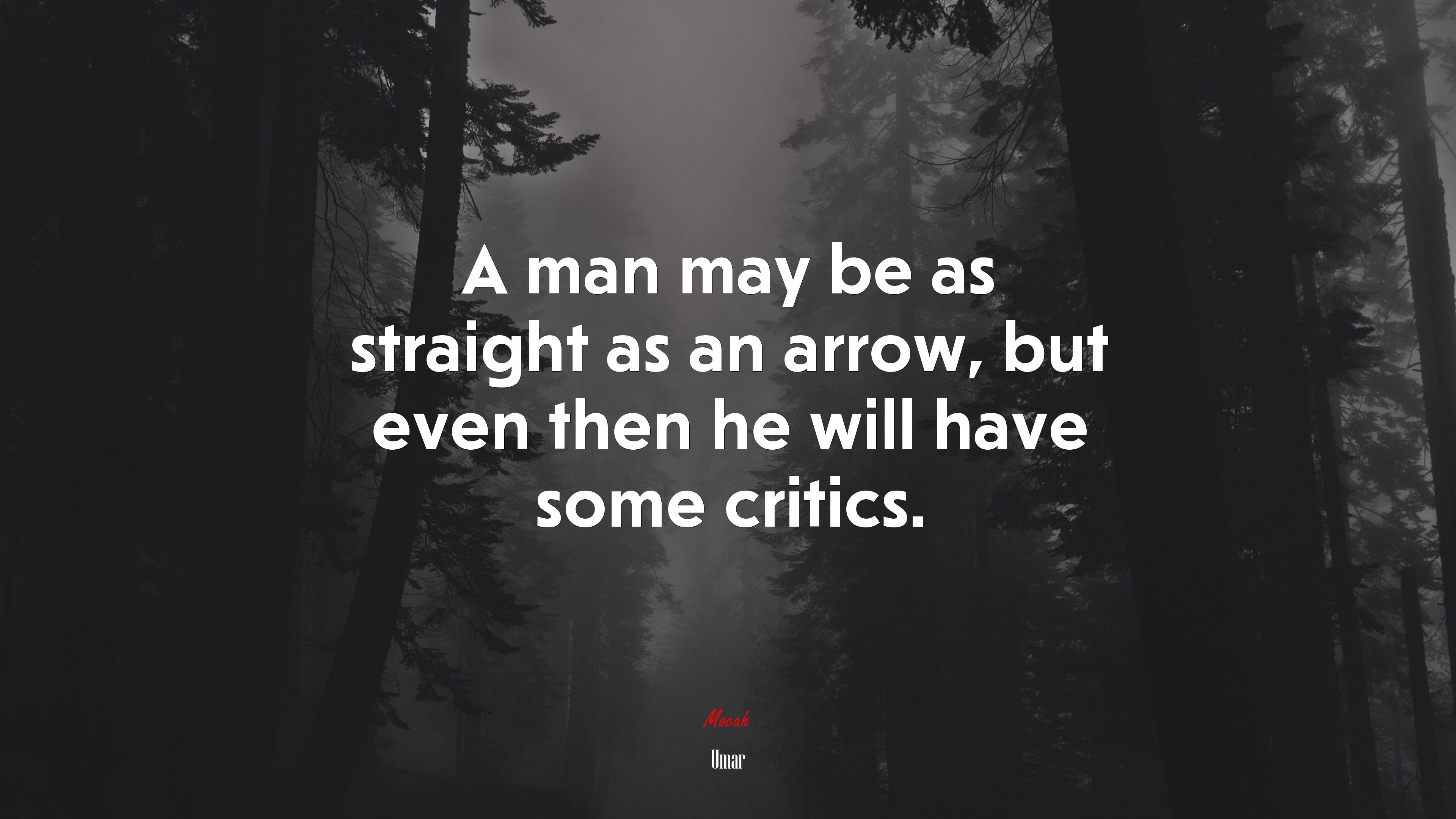 A man may be as straight as an arrow, but even then he will have some critics. | Umar quote HD Wallpaper