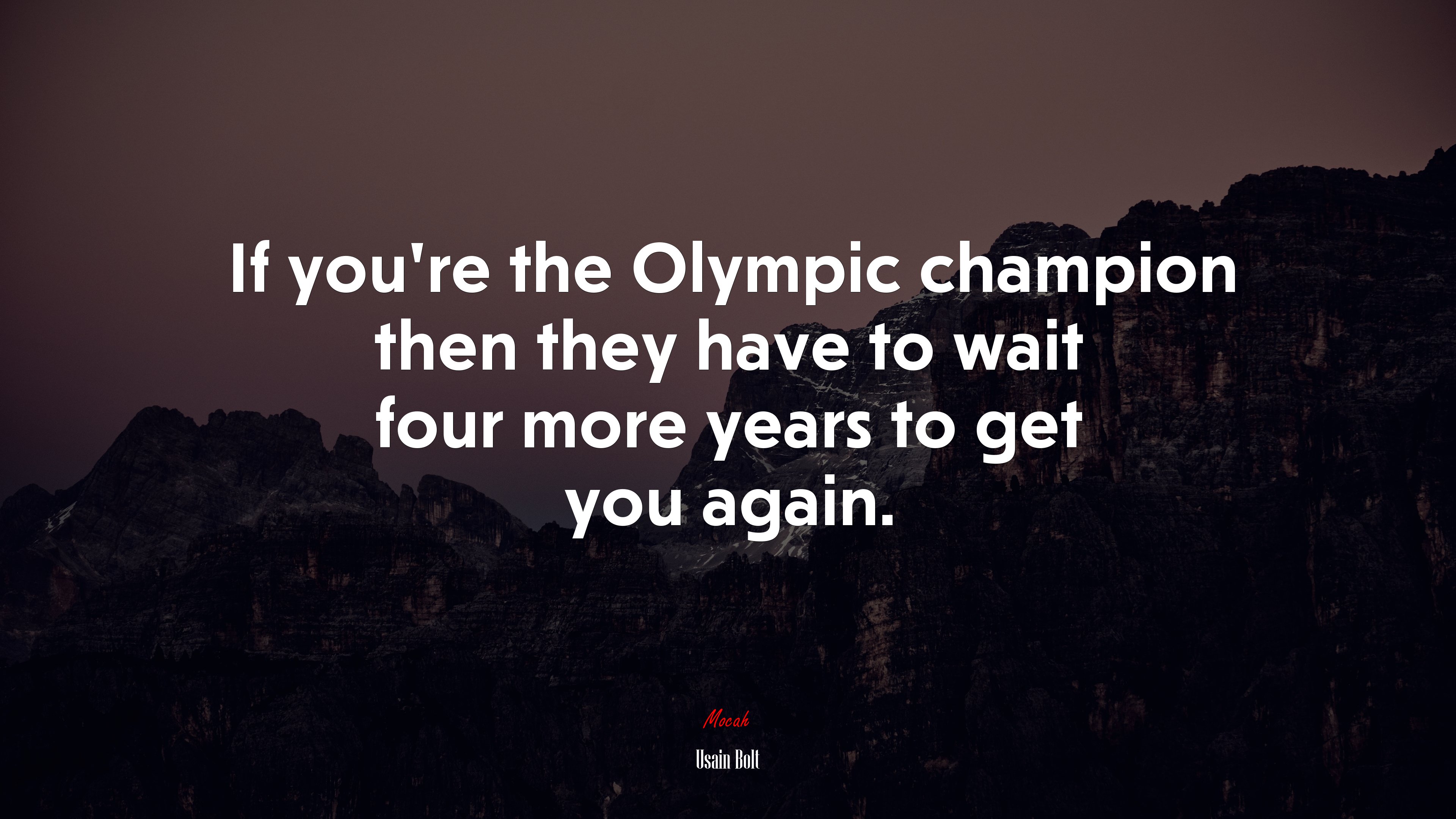 If you’re the Olympic champion then they have to wait four more years to get you again. | Usain Bolt quote HD Wallpaper