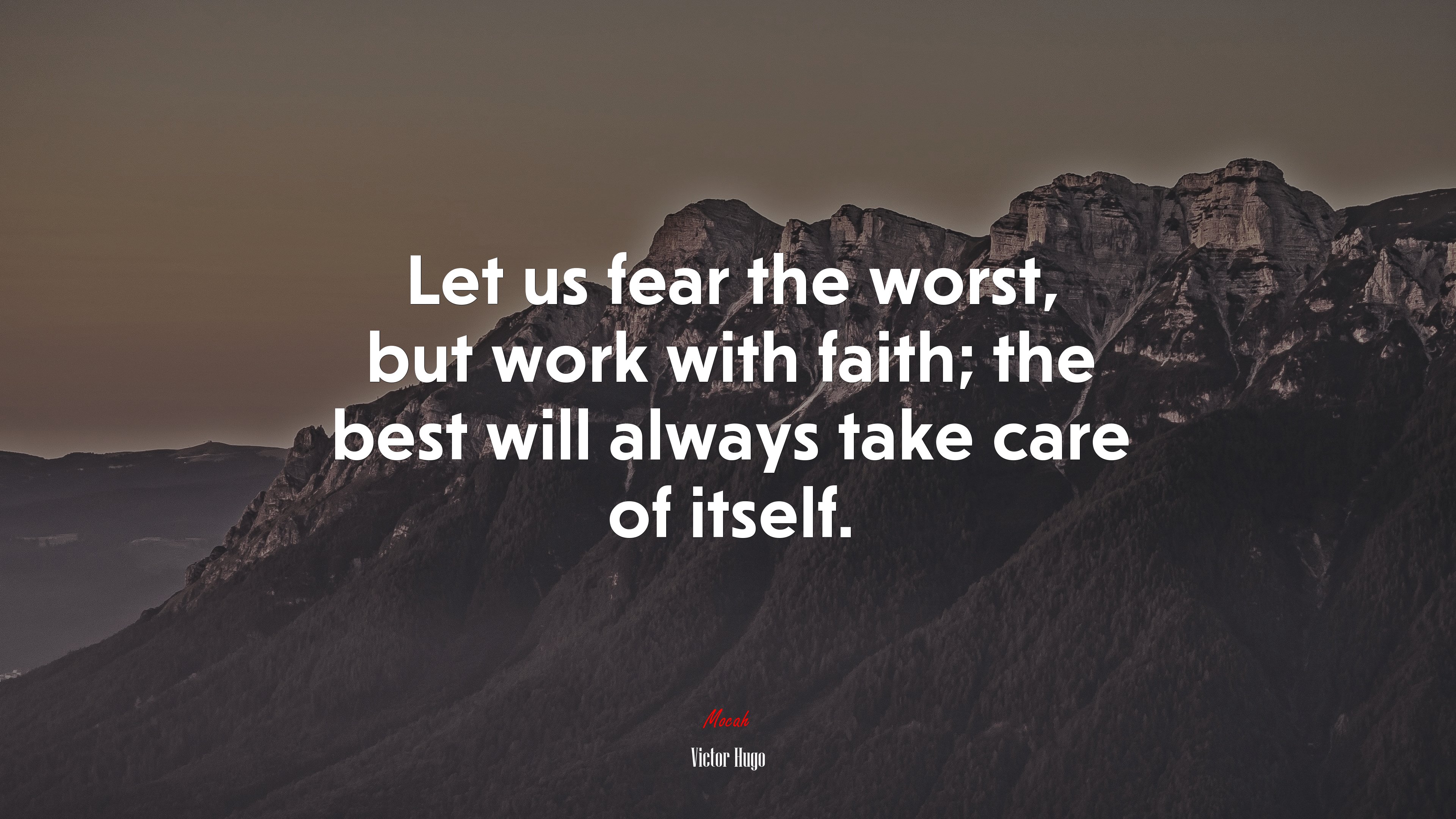 Let us fear the worst, but work with faith; the best will always take care of itself. | Victor Hugo quote HD Wallpaper