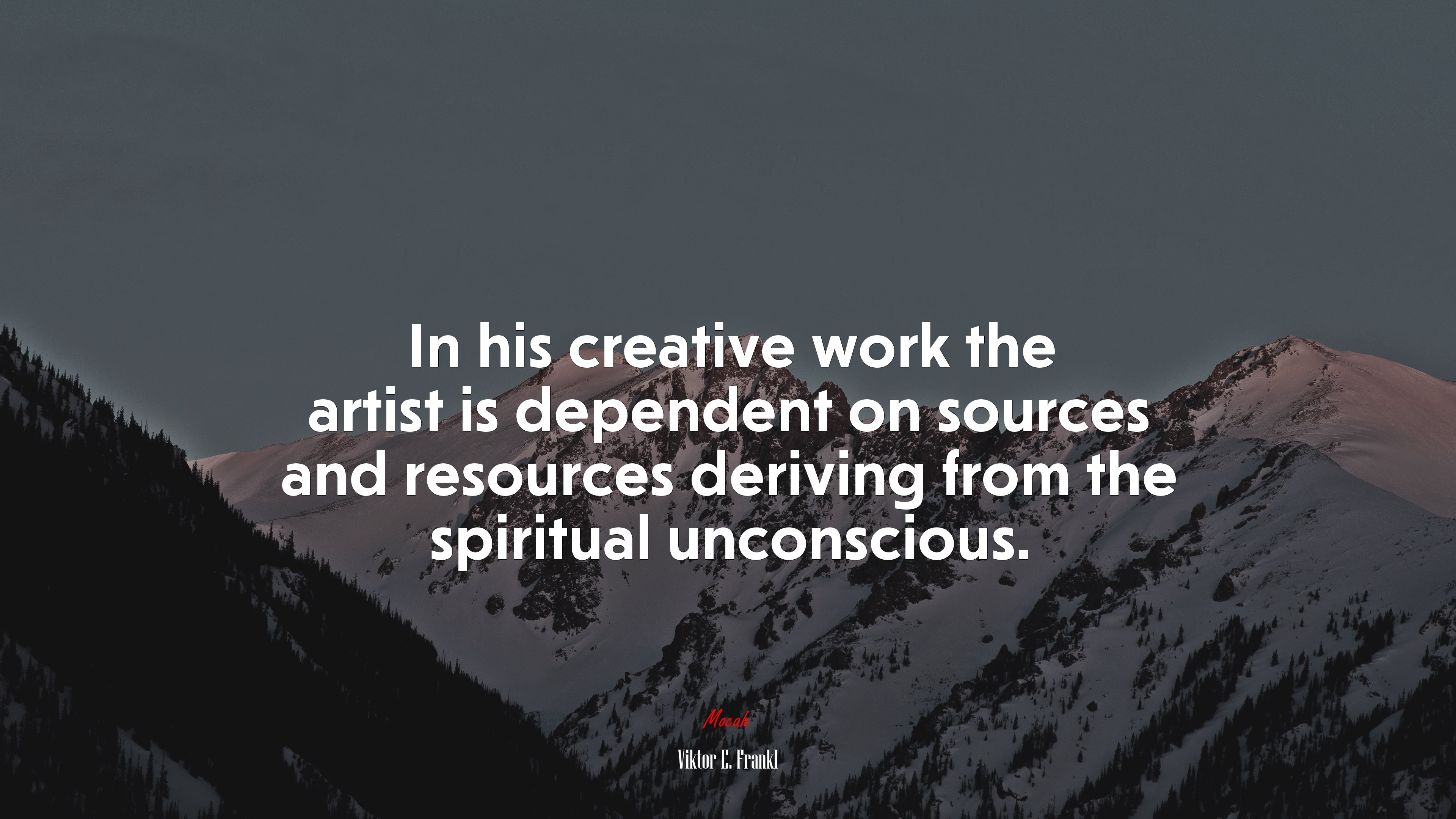 In his creative work the artist is dependent on sources and resources deriving from the spiritual unconscious. | Viktor E. Frankl quote HD Wallpaper